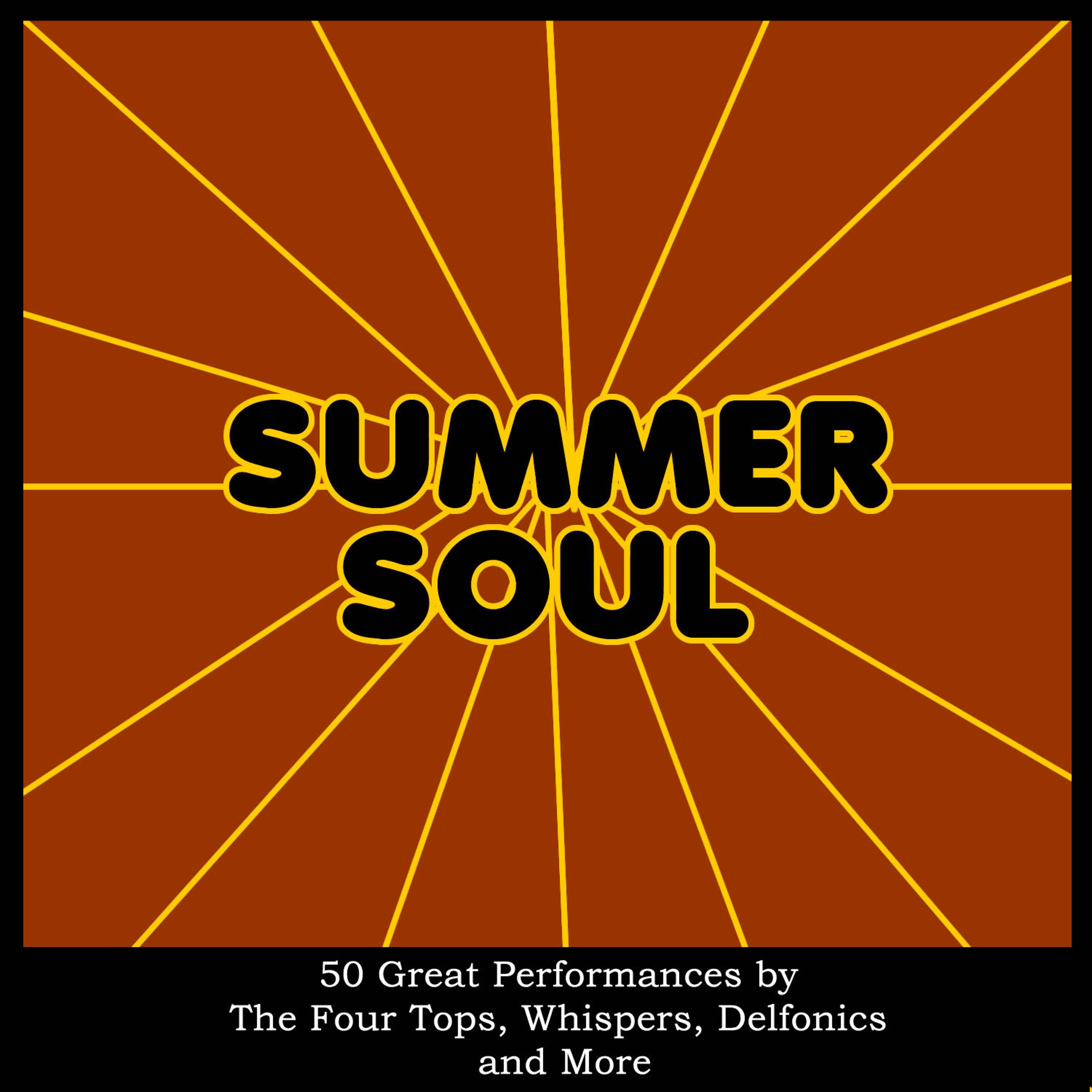 Постер альбома Summer Soul: 50 Great Performances By the Four Tops, Whispers, Delfonics and More