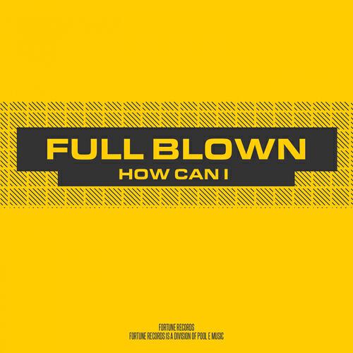 Full Blown - How Can I (Faustix Remix)