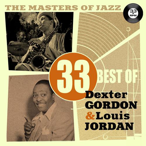 Постер альбома The Masters of Jazz: 33 Best of Dexter Gordon & Louis Jordan