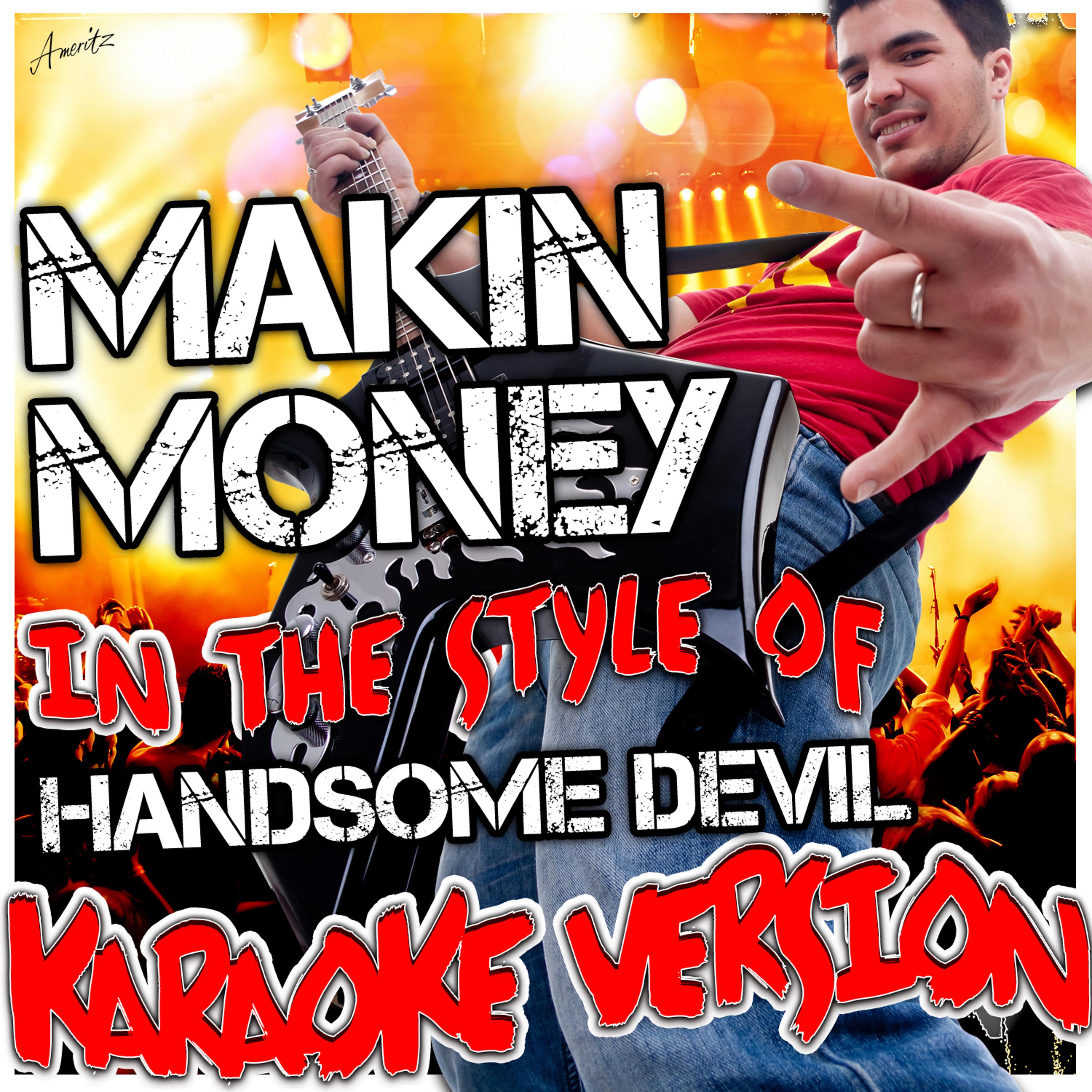 Постер альбома Makin Money (In the Style of Handsome Devil) [Karaoke Version]