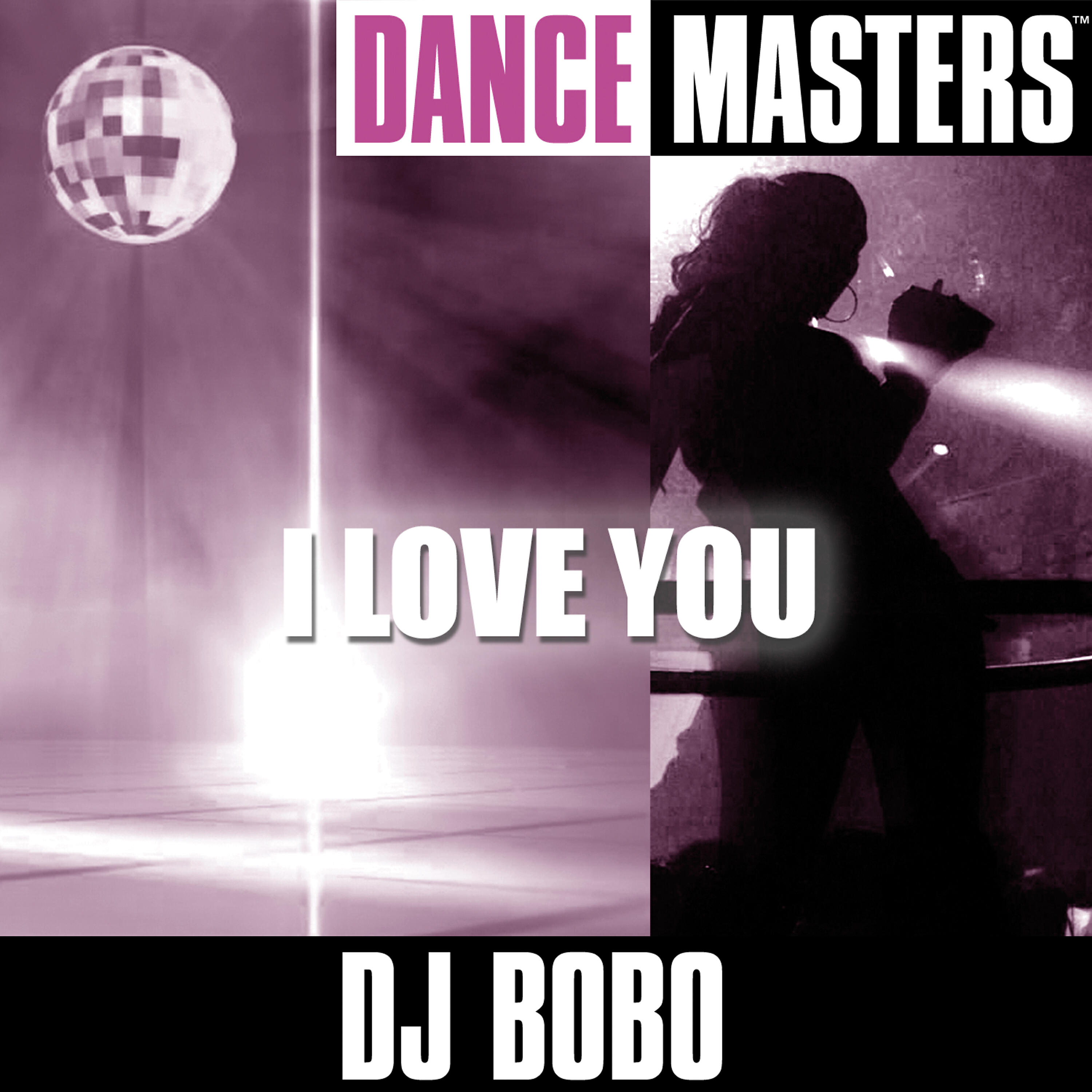 Dj Bobo - I Love You (Bobo's Radio D.J.Mix, Short Versionintro: Solo Voice)