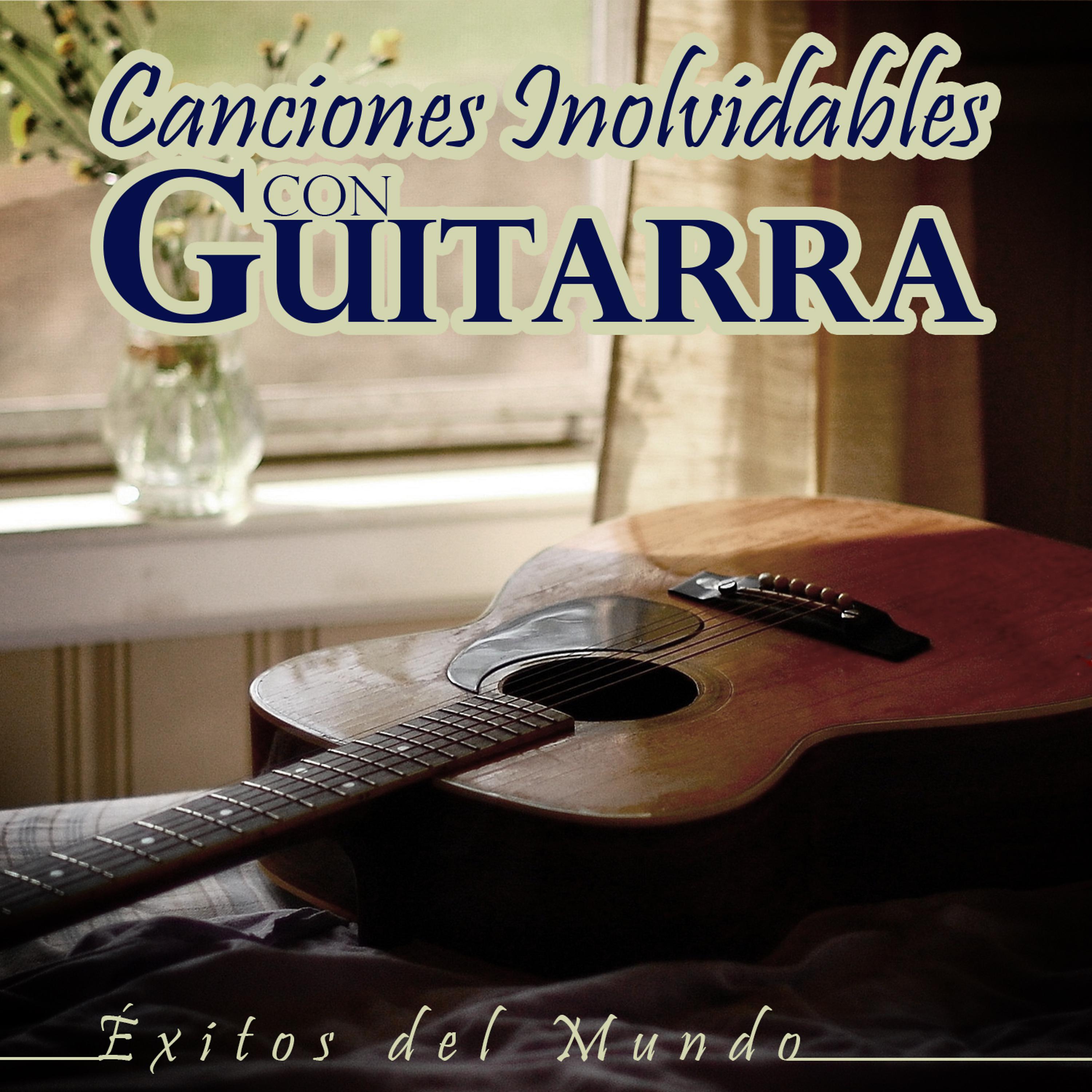 Постер альбома Canciones Inolvidables Con Guitarra. Éxitos del Mundo