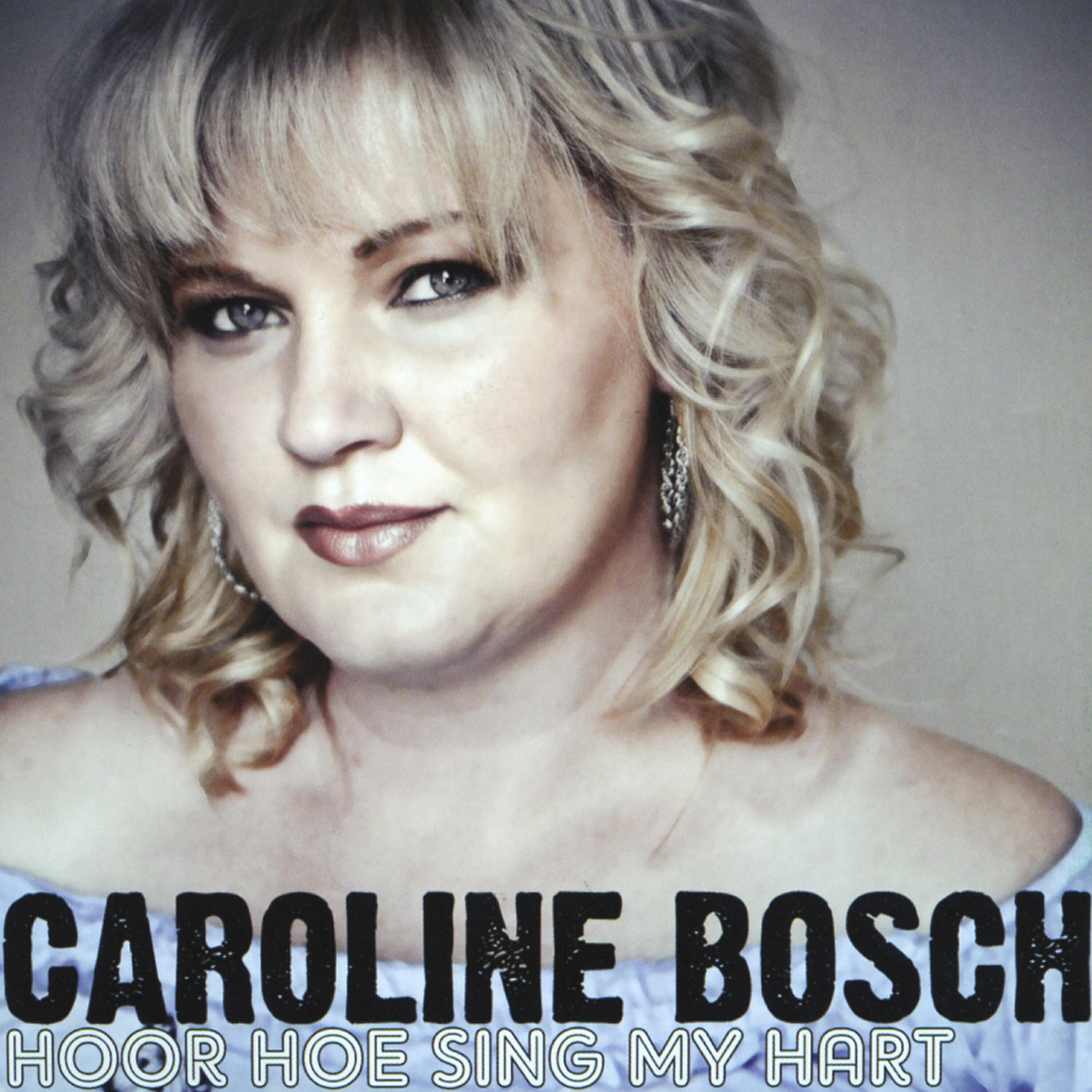 Caroline Bosch - Hoor Hoe Sing My Hart Net Vir Jou