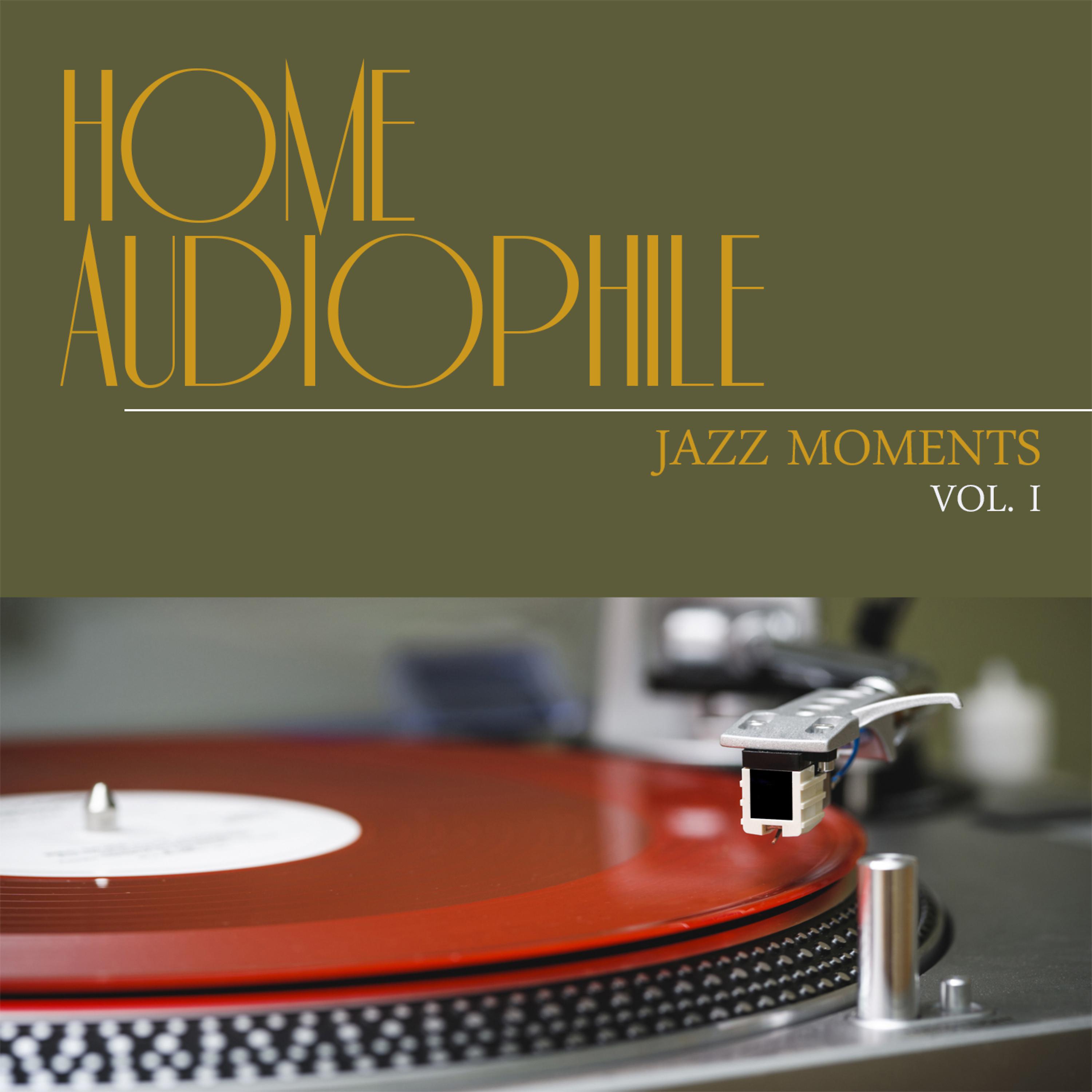 Постер альбома Home Audiophile: Jazz Moments, Vol. 1