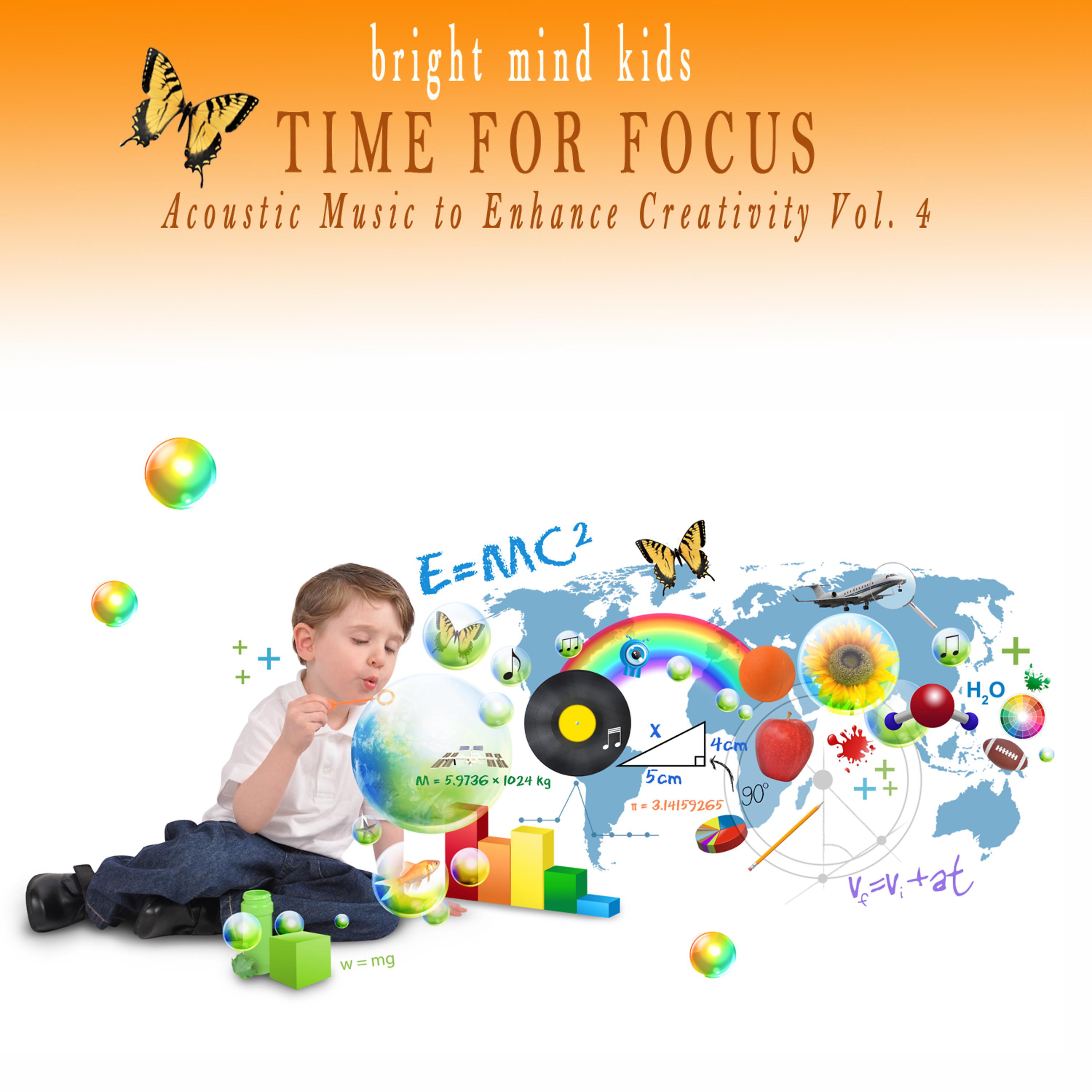Постер альбома Time for Focus: Acoustic Music to Enhance Creativity (Bright Mind Kids), Vol. 4