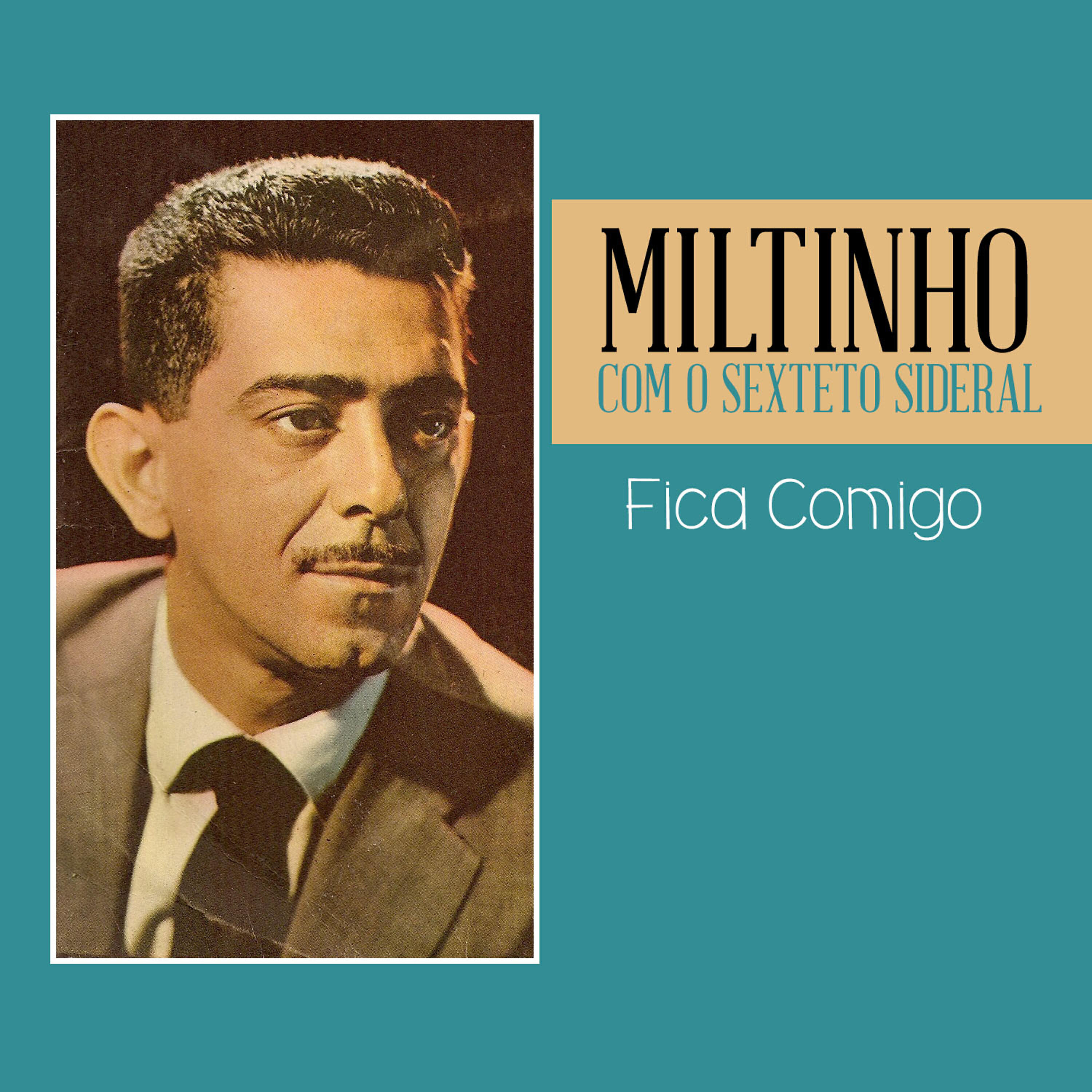 Miltinho Com O Sexteto Sideral - Fica Comigo