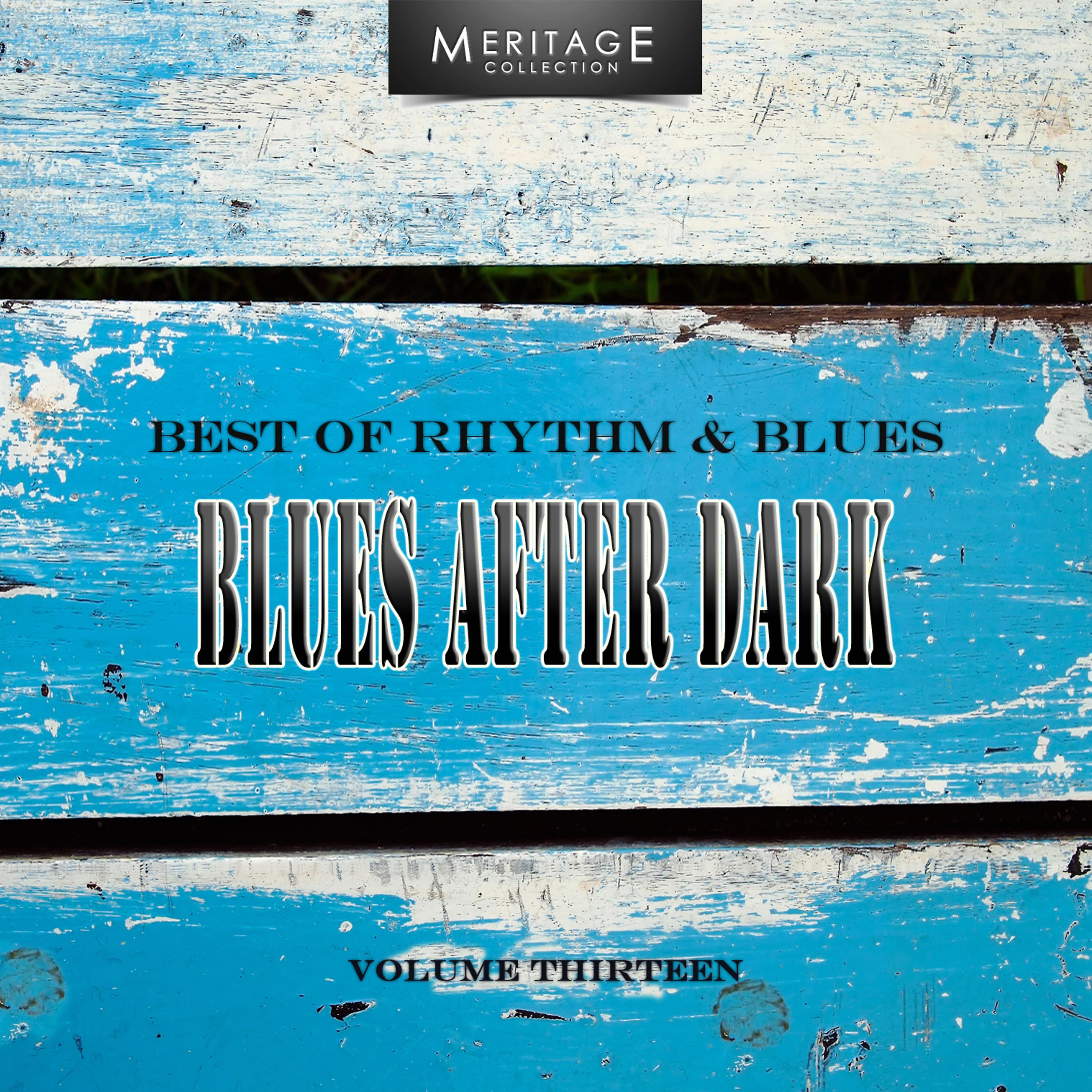 Постер альбома Meritage Best of Rhythm & Blues: Blues After Dark, Vol. 13