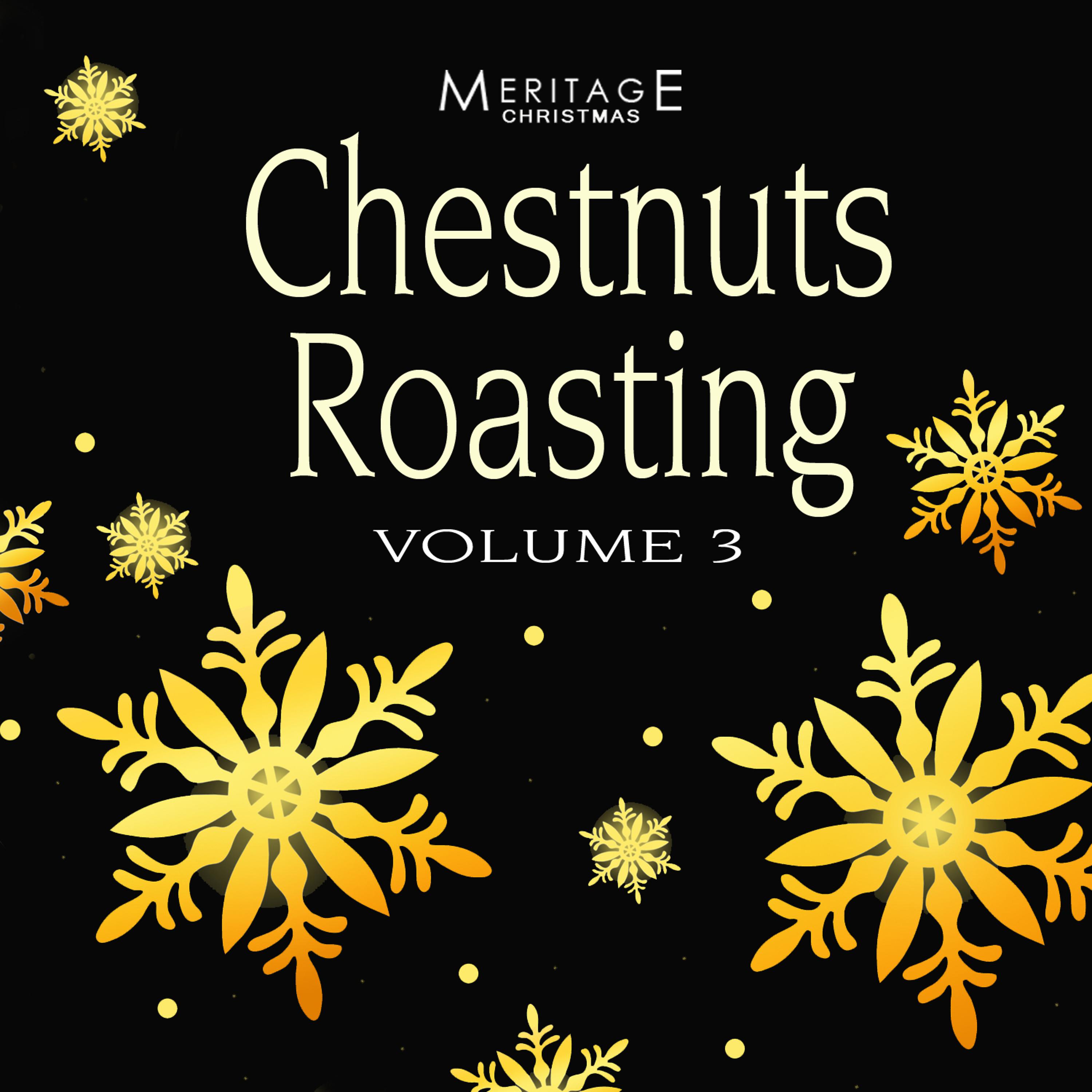 Постер альбома Meritage Christmas: Chestnuts Roasting, Vol. 3