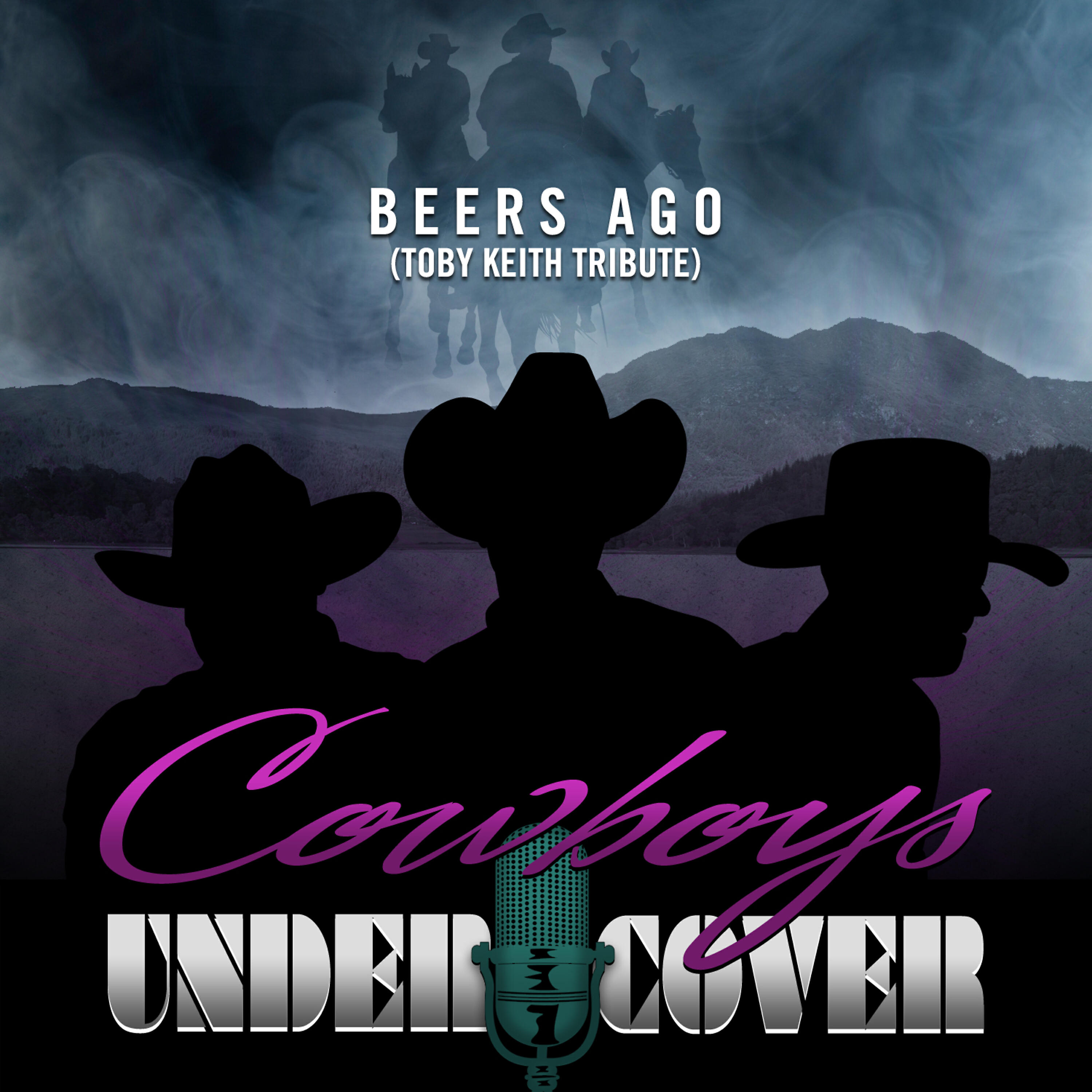 Cowboys Undercover - Beers Ago (Tribute to Toby Keith)