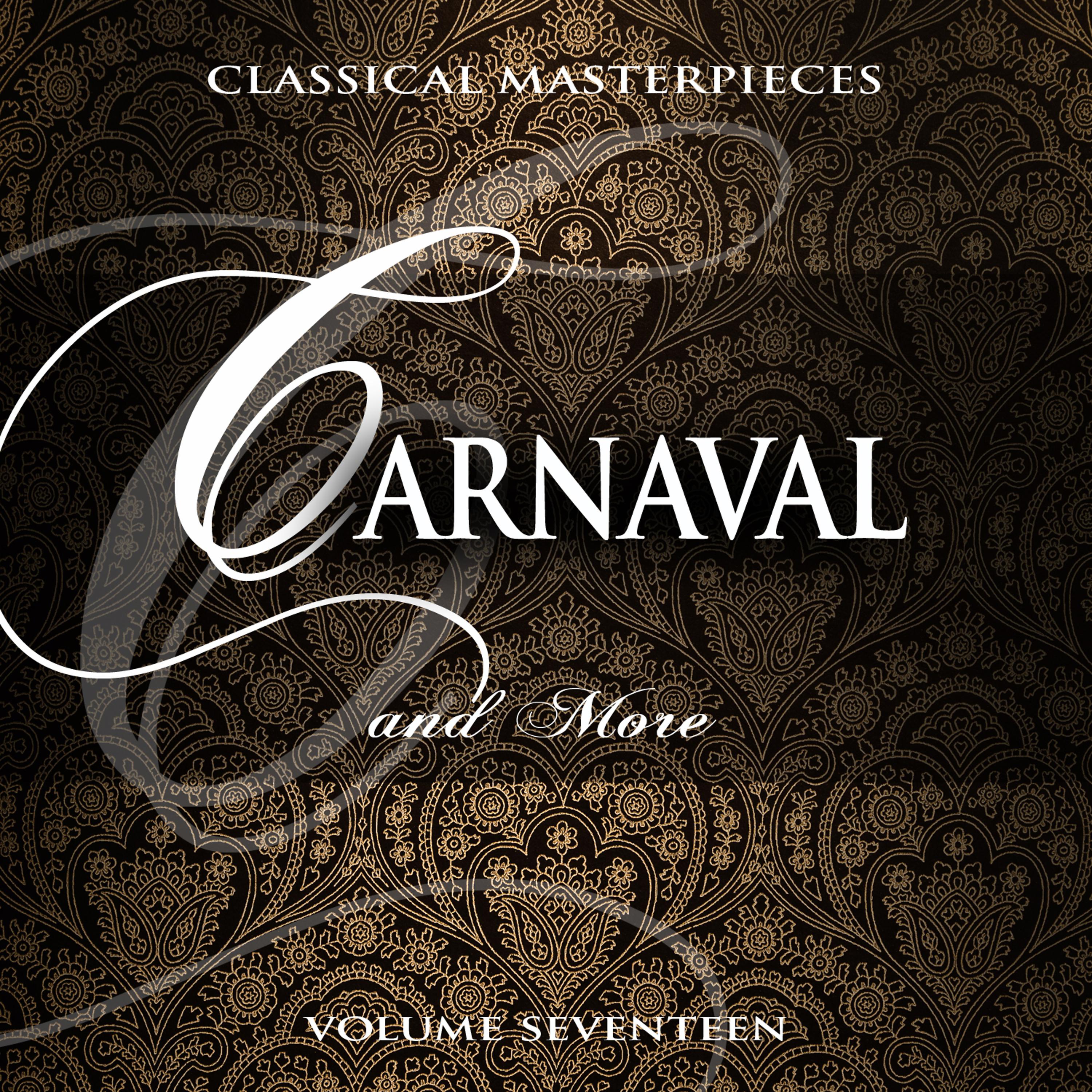 Постер альбома Classical Masterpieces: Carnavel & More, Vol. 17
