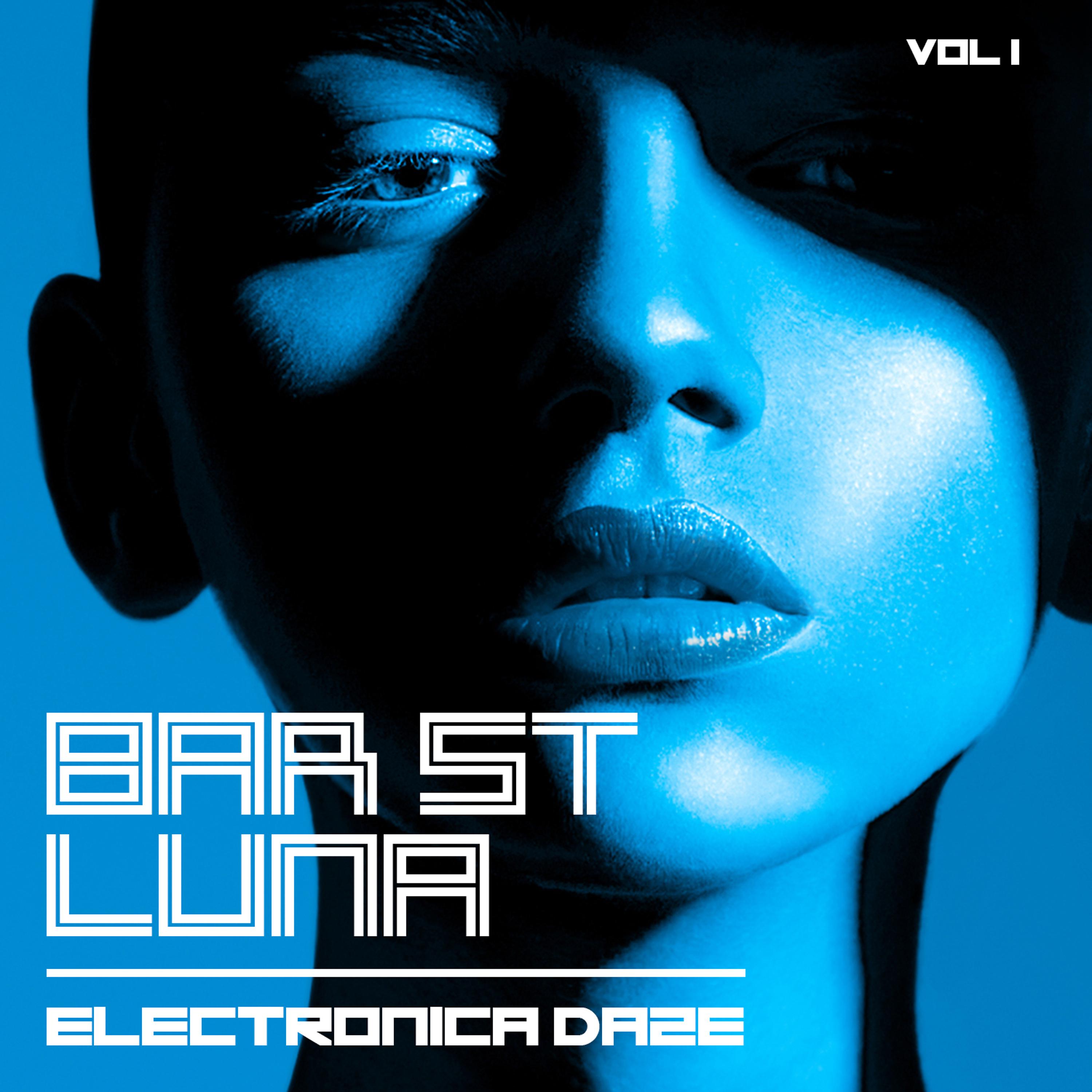 Постер альбома Bar St. Luna: Electronica Daze, Vol. 1