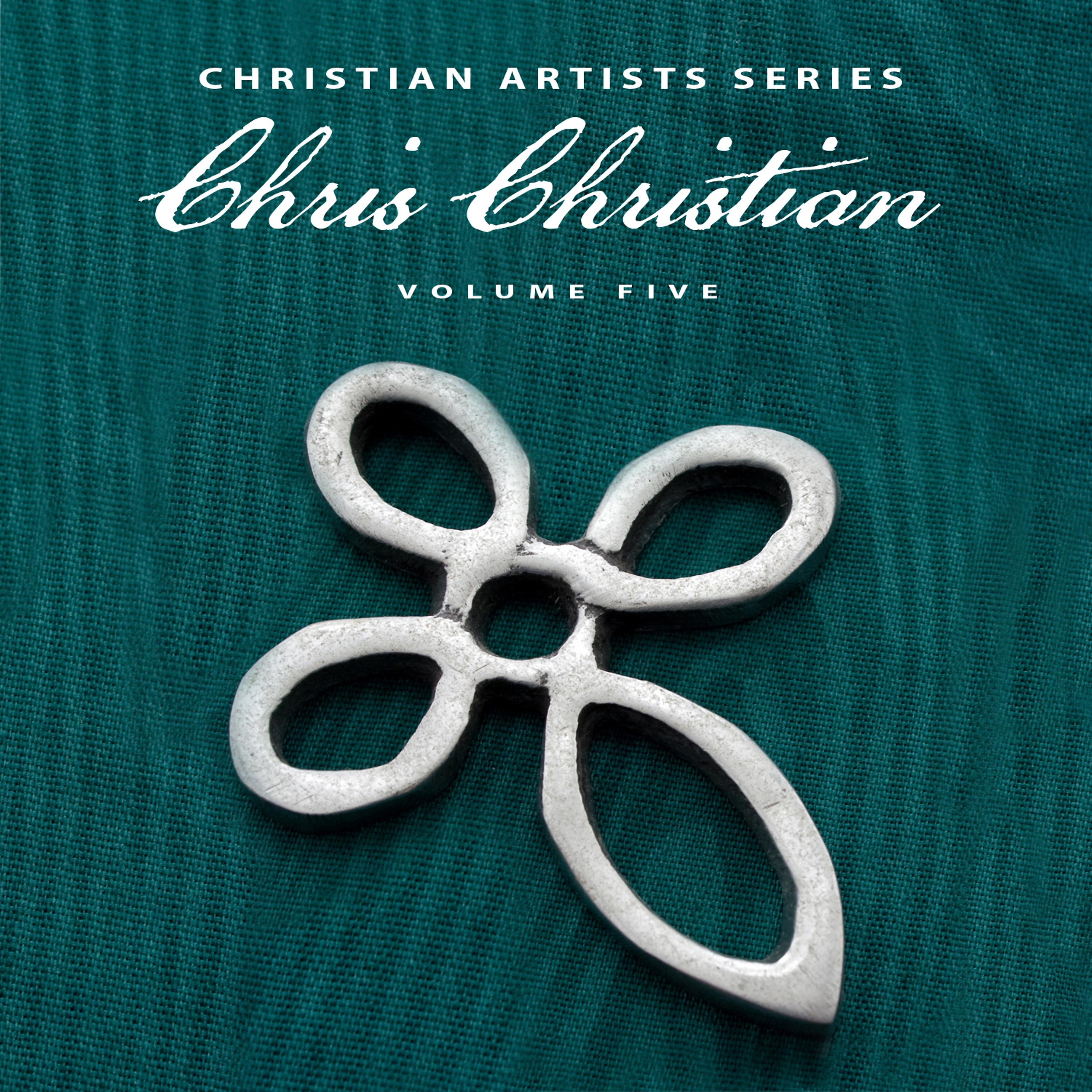 Постер альбома Christian Artists Series: Chris Christian, Vol. 5