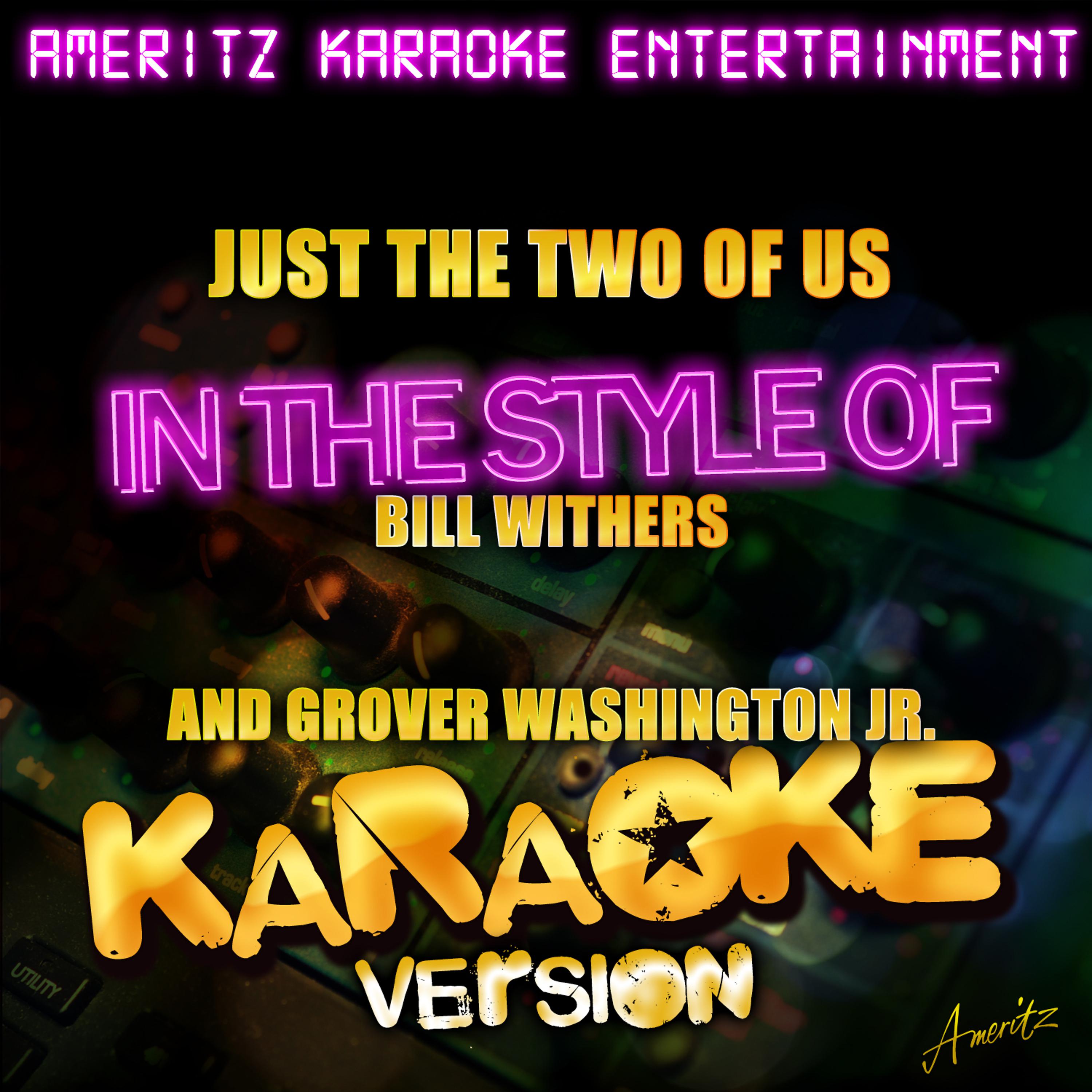 Постер альбома Just the Two of Us (In the Style of Bill Withers and Grover Washington Jr.) [Karaoke Version] - Single