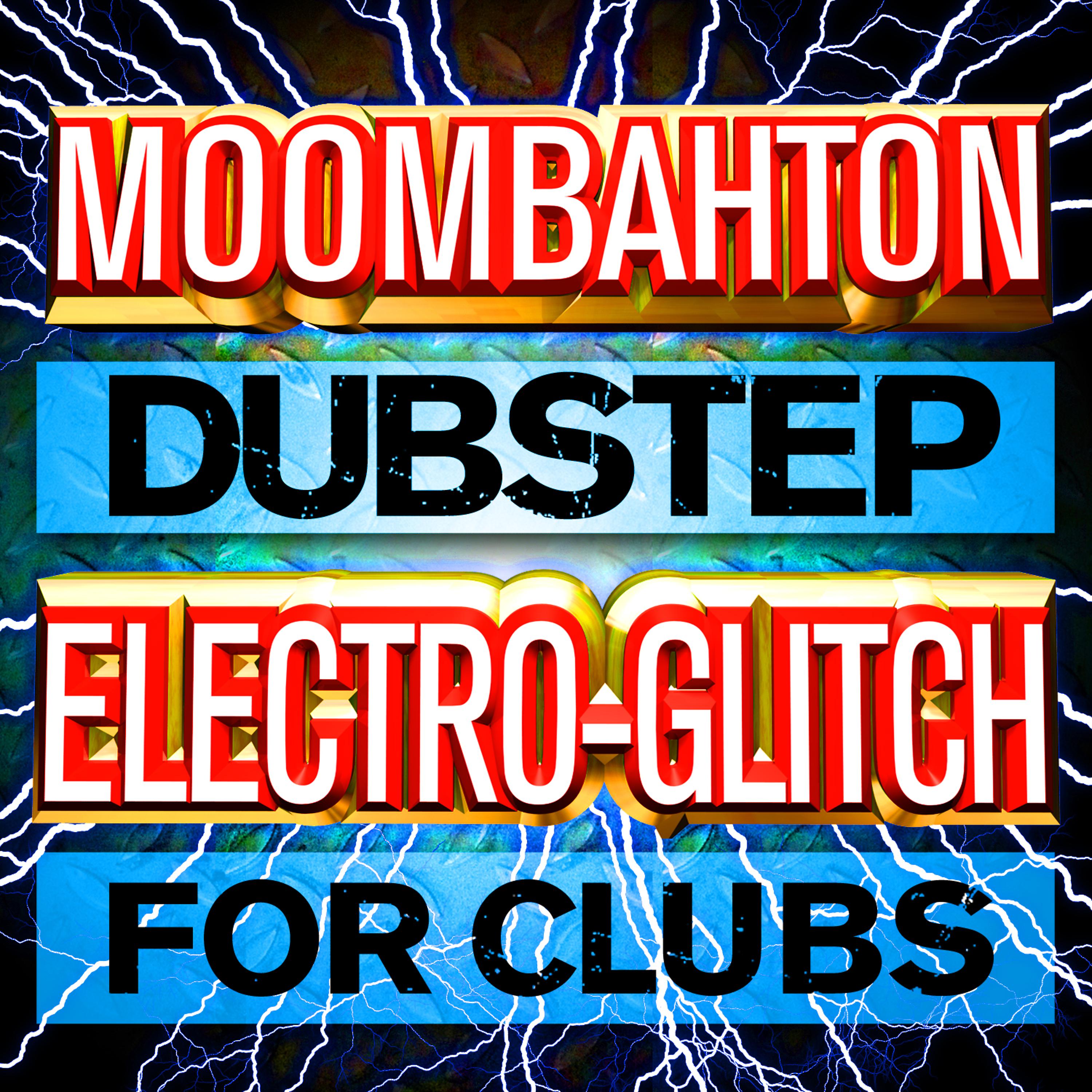Постер альбома Moombahton Dubstep Electro-Glitch for Clubs