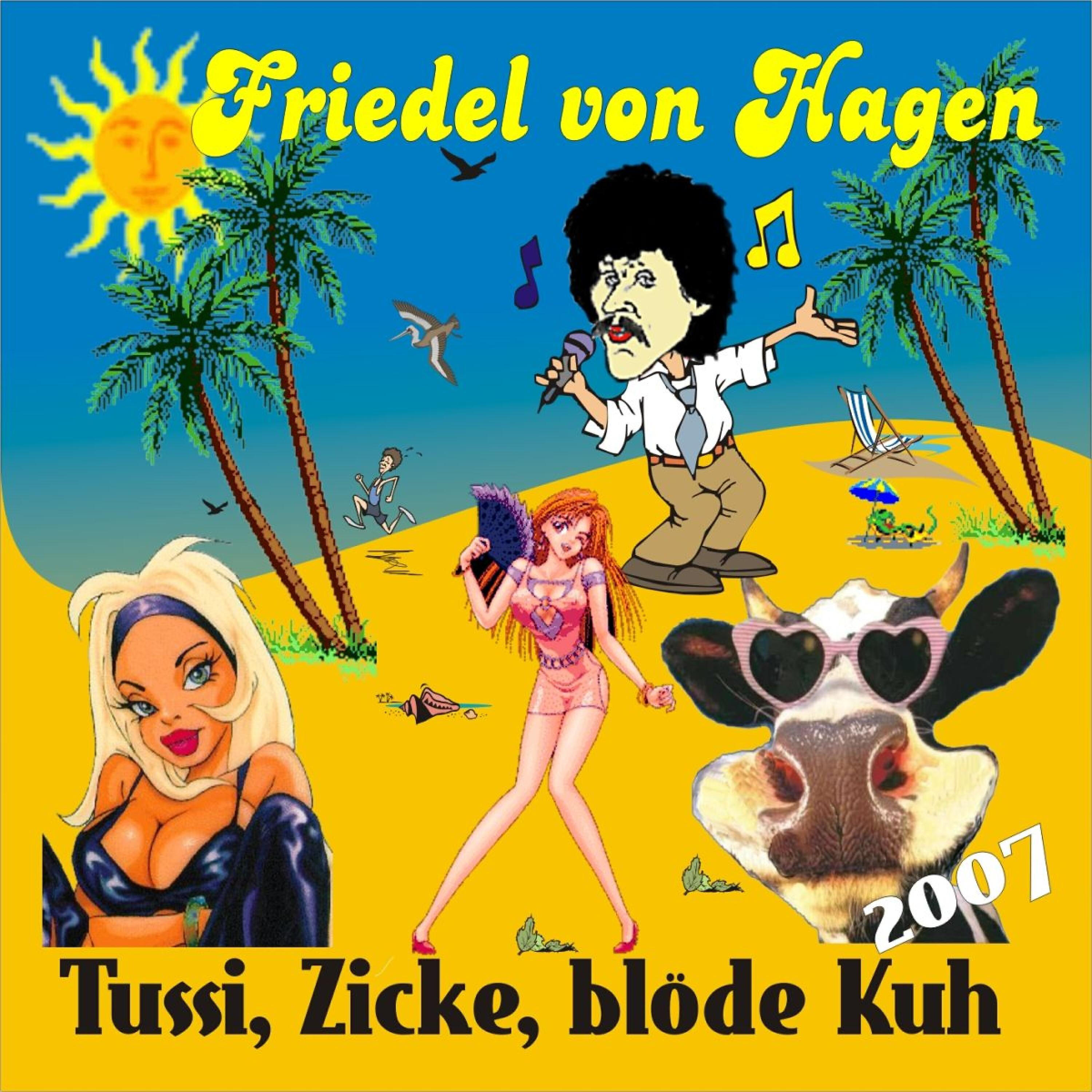 Friedel Von Hagen - Tussi Zicke Blöde Kuh