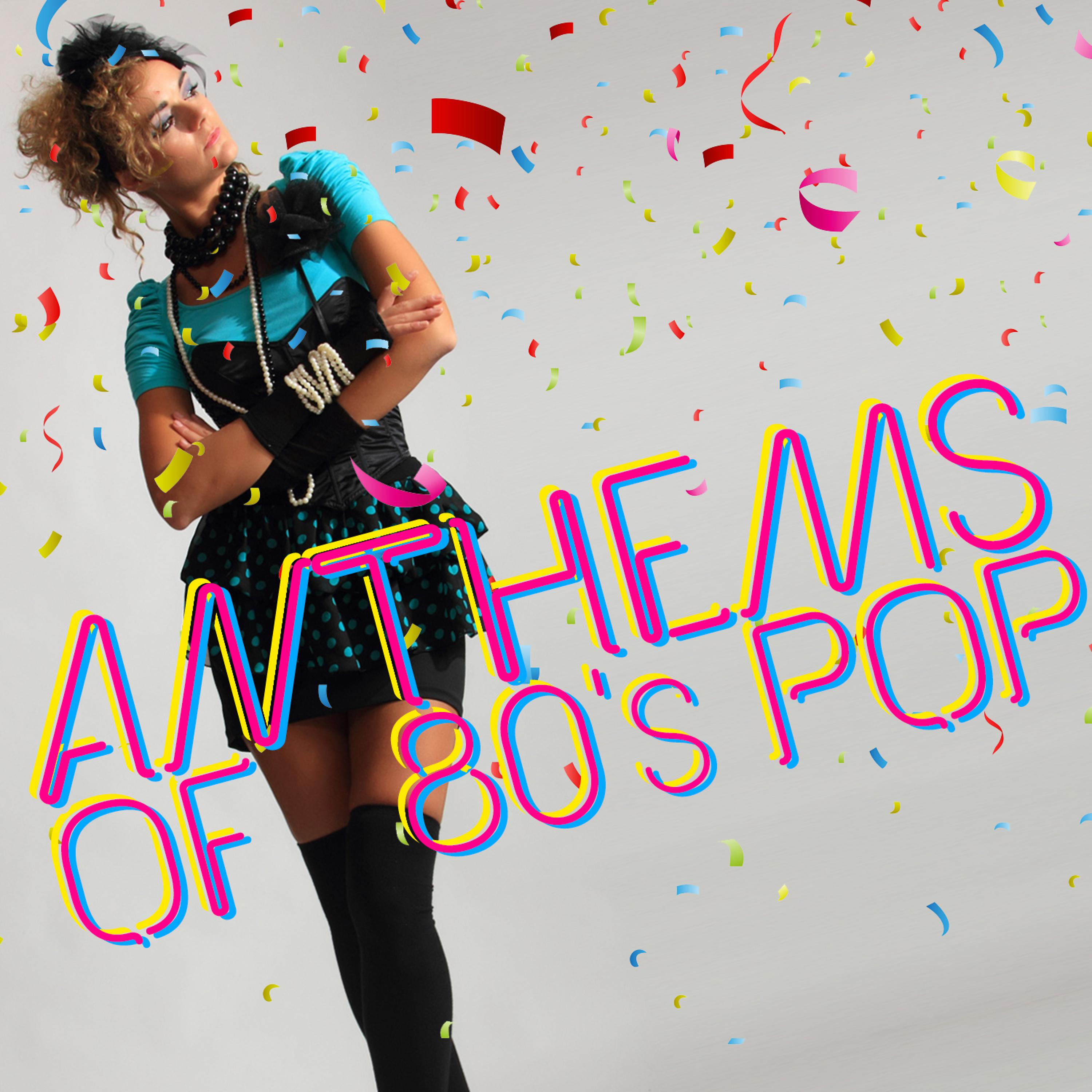 Постер альбома Anthems of 80's Pop