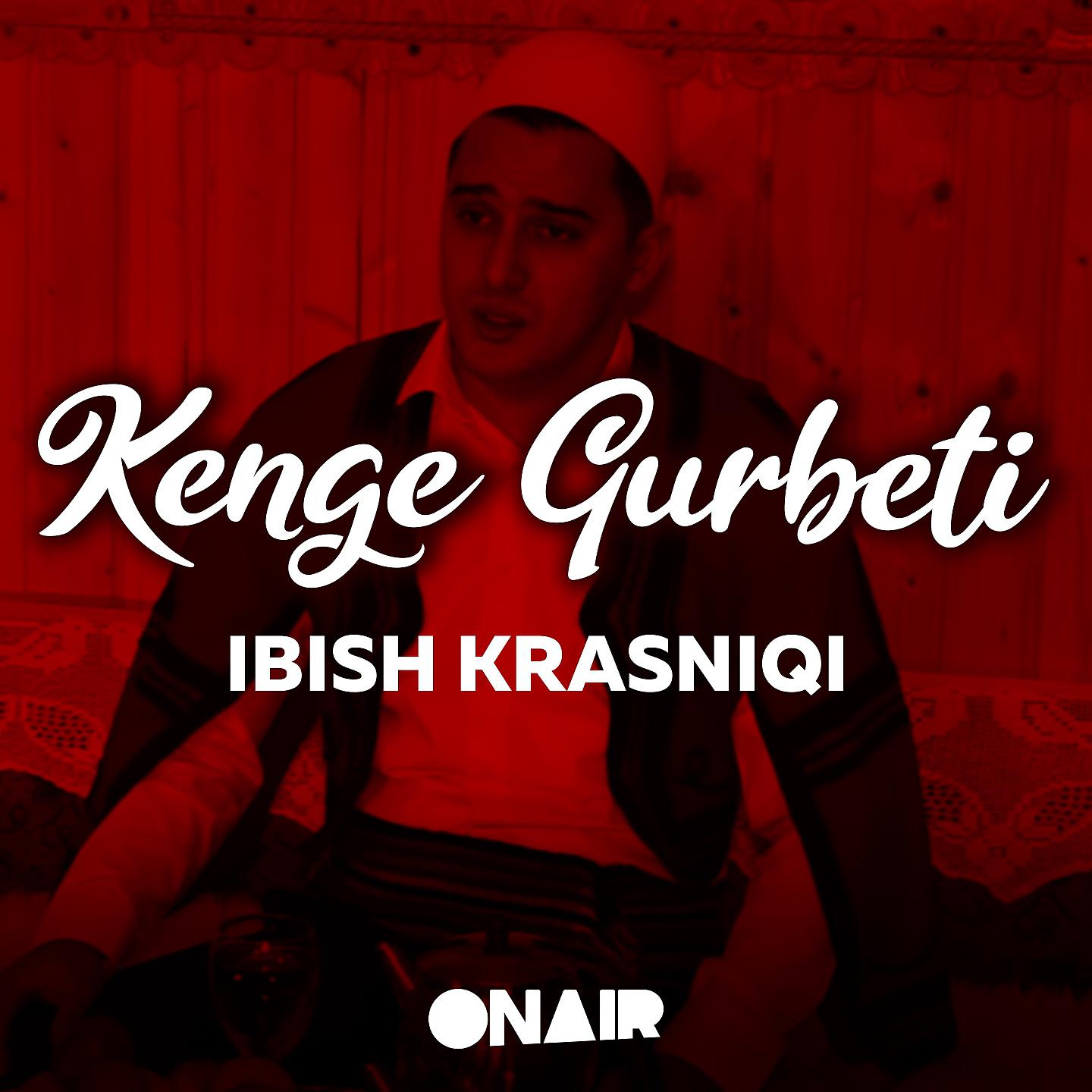 Ibish Krasniqi - Kenge gurbeti