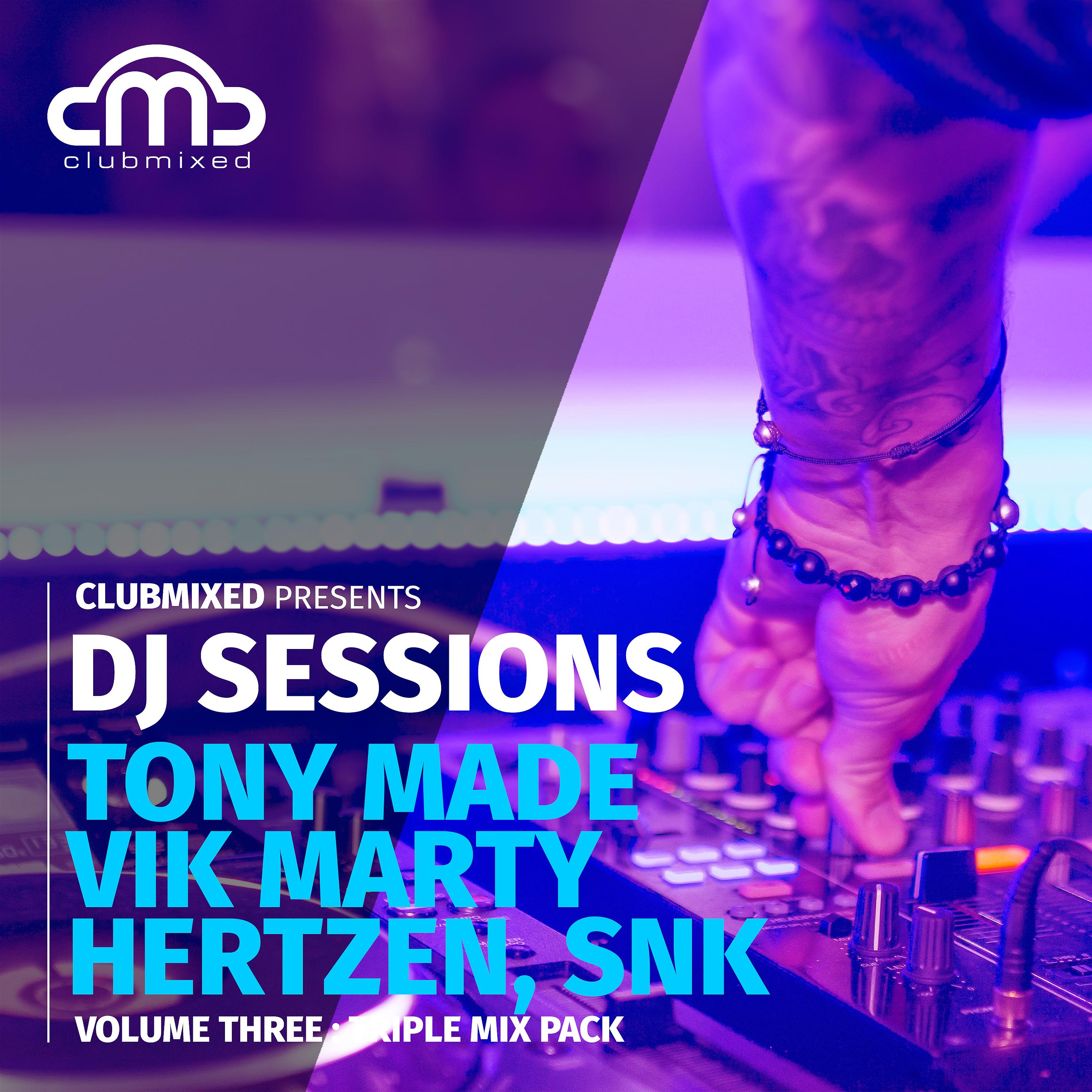 Постер альбома Clubmixed Presents DJ Sessions, Vol. 3: Triple Mix Pack - Tony Made & Vik Marty, Hertzen, Snk