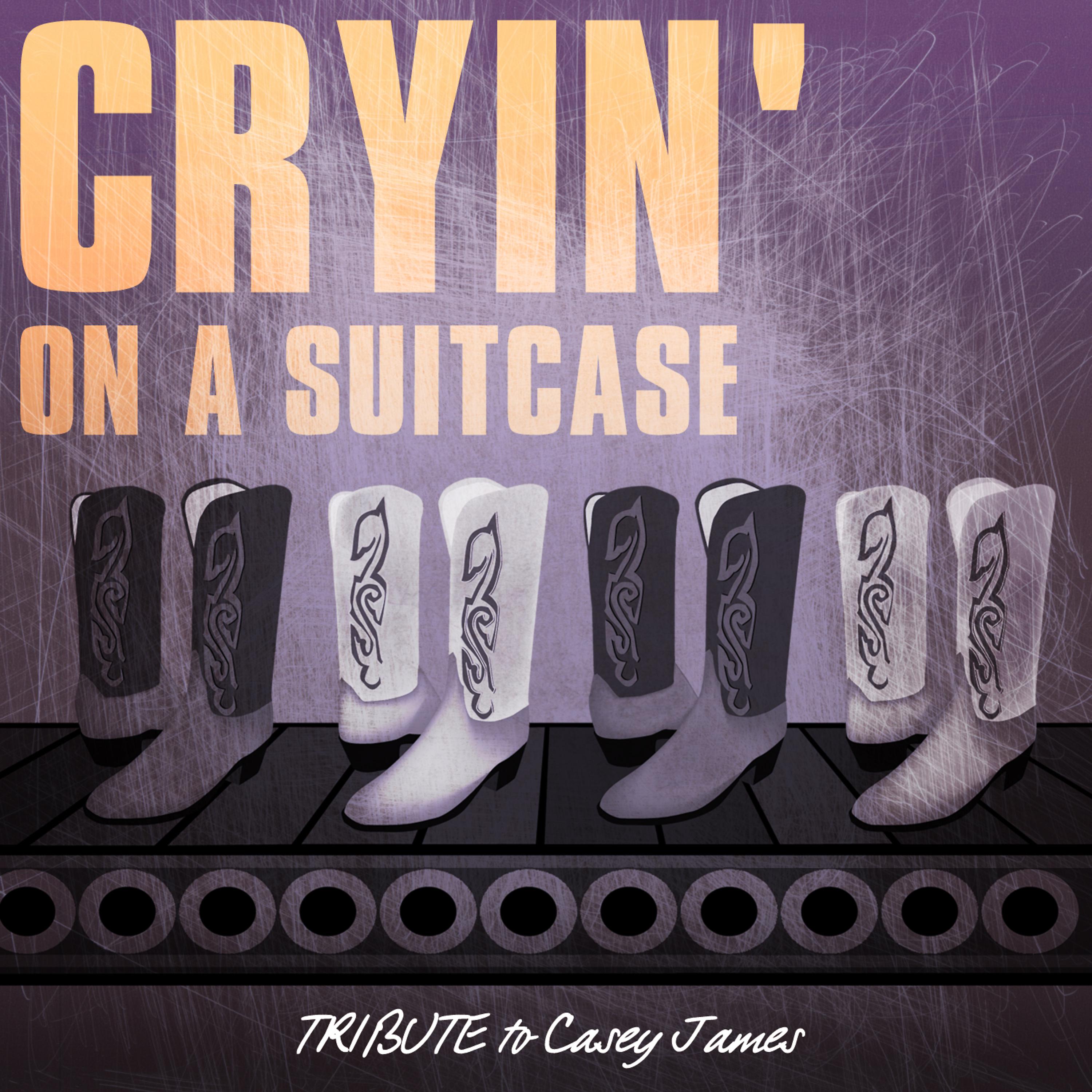Постер альбома Cryin On a Suitcase (Tribute to Casey James)