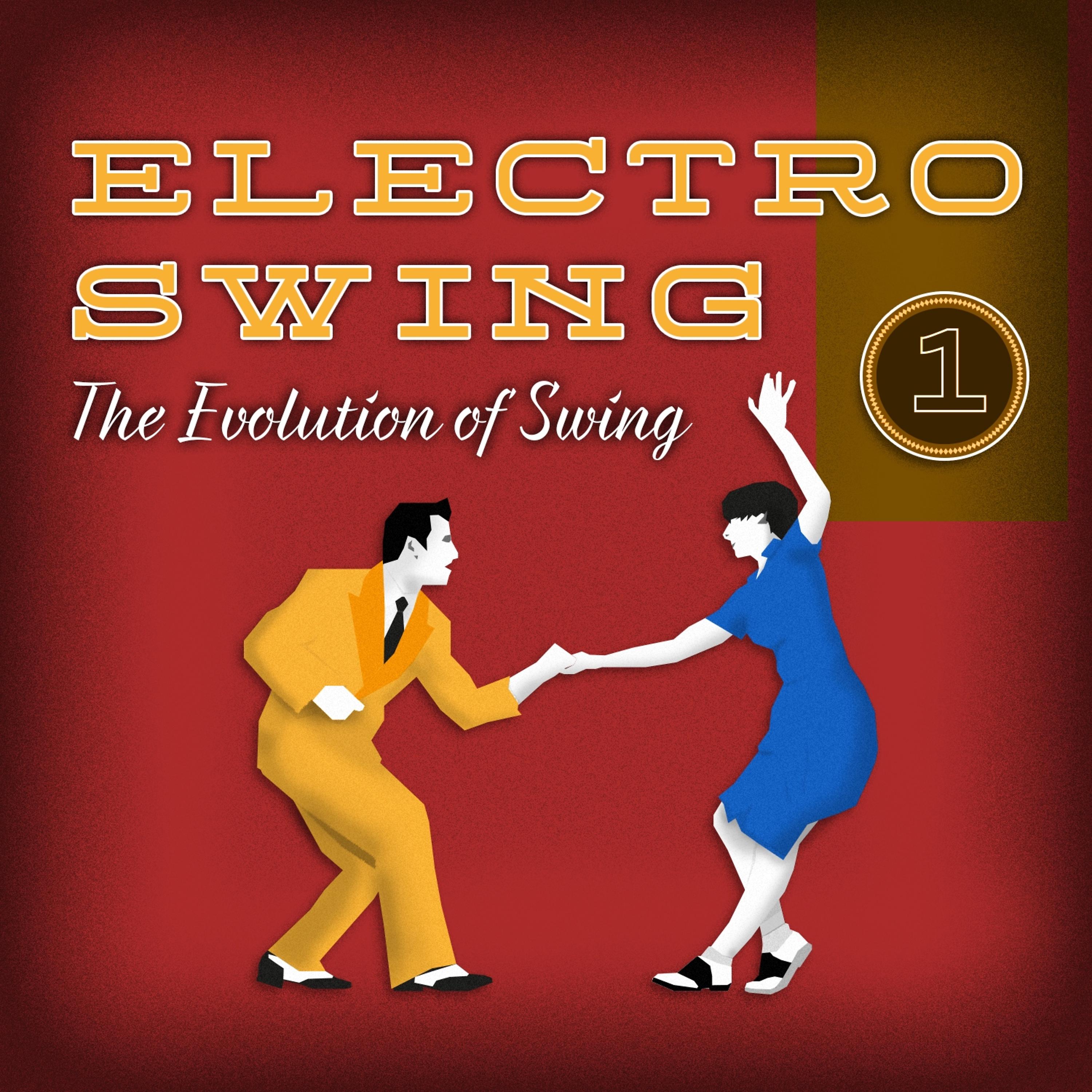 Постер альбома Electro Swing - The Evolution of Swing, Vol. 1