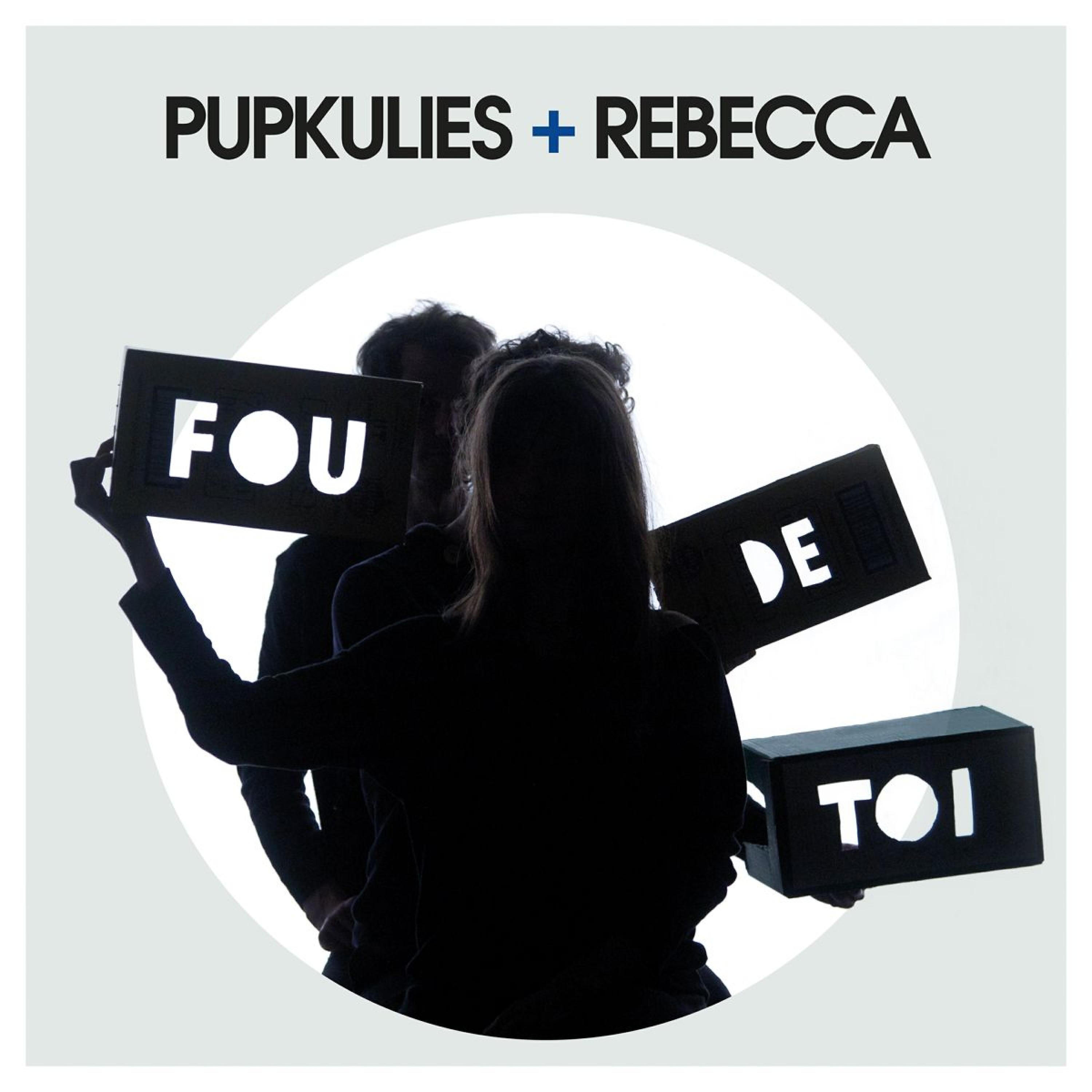 Pupkulies - Fou de toi