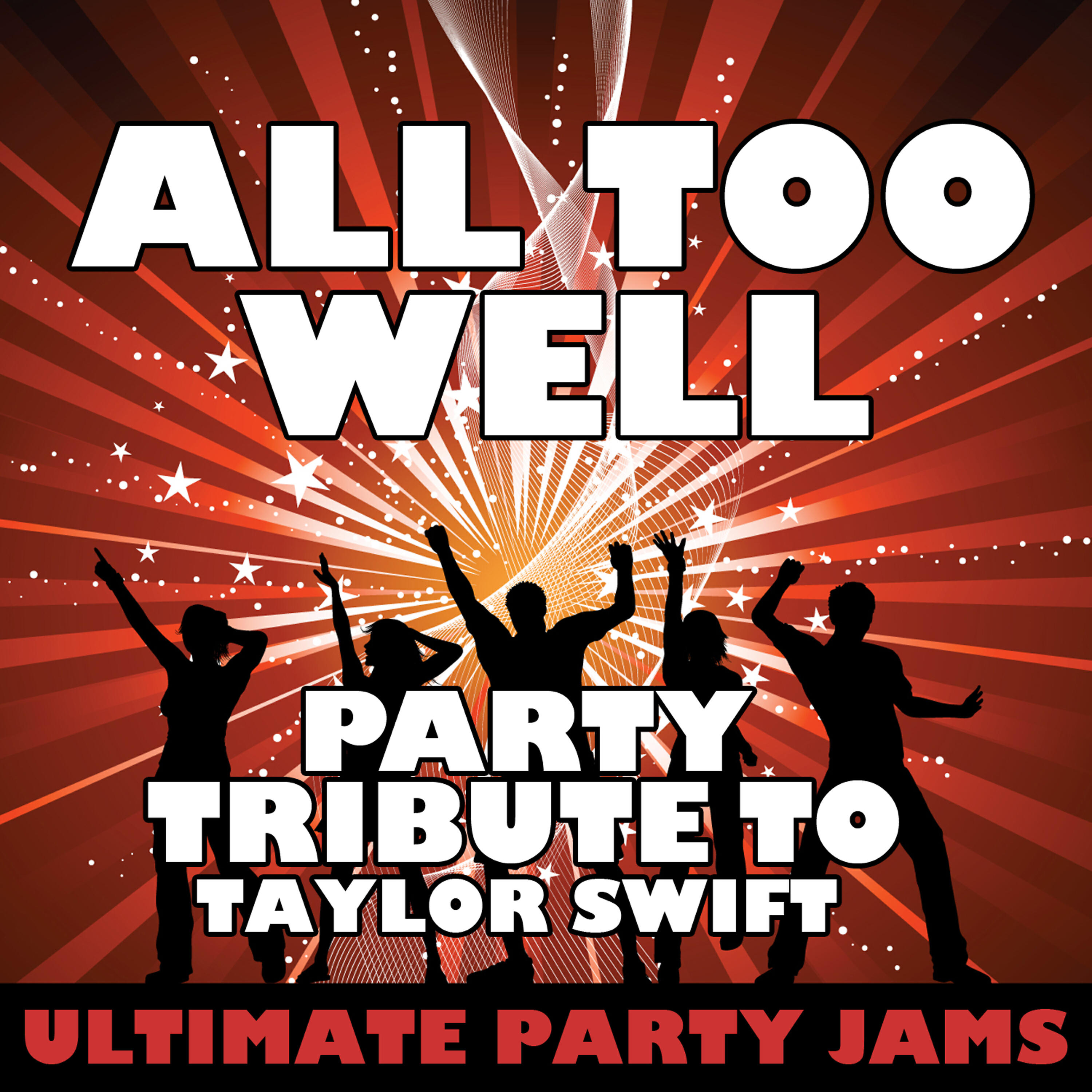 Ultimate Party Jams - All Too Well (Party Tribute to Taylor Swift)