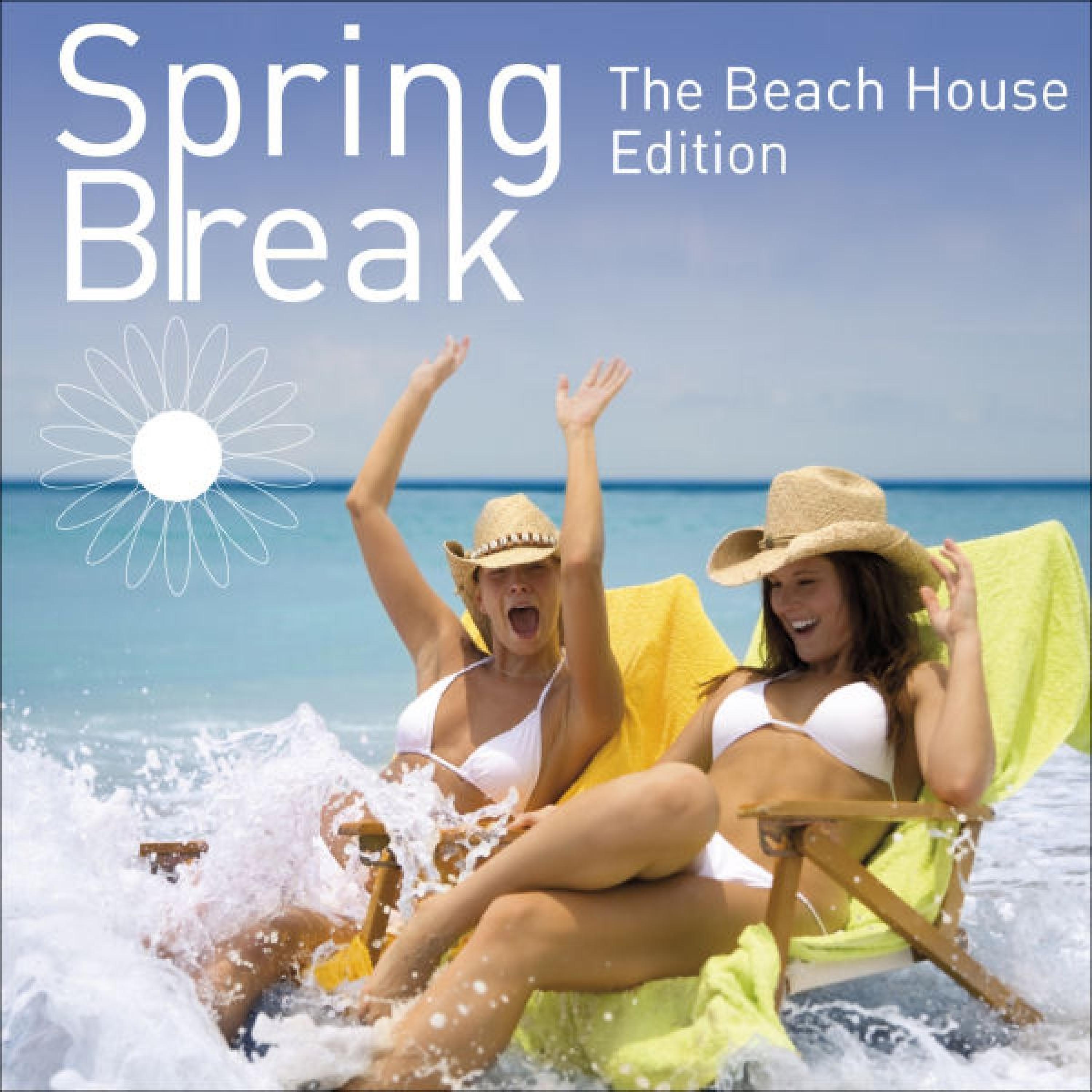 Постер альбома Spring Break - The Beach House Edition