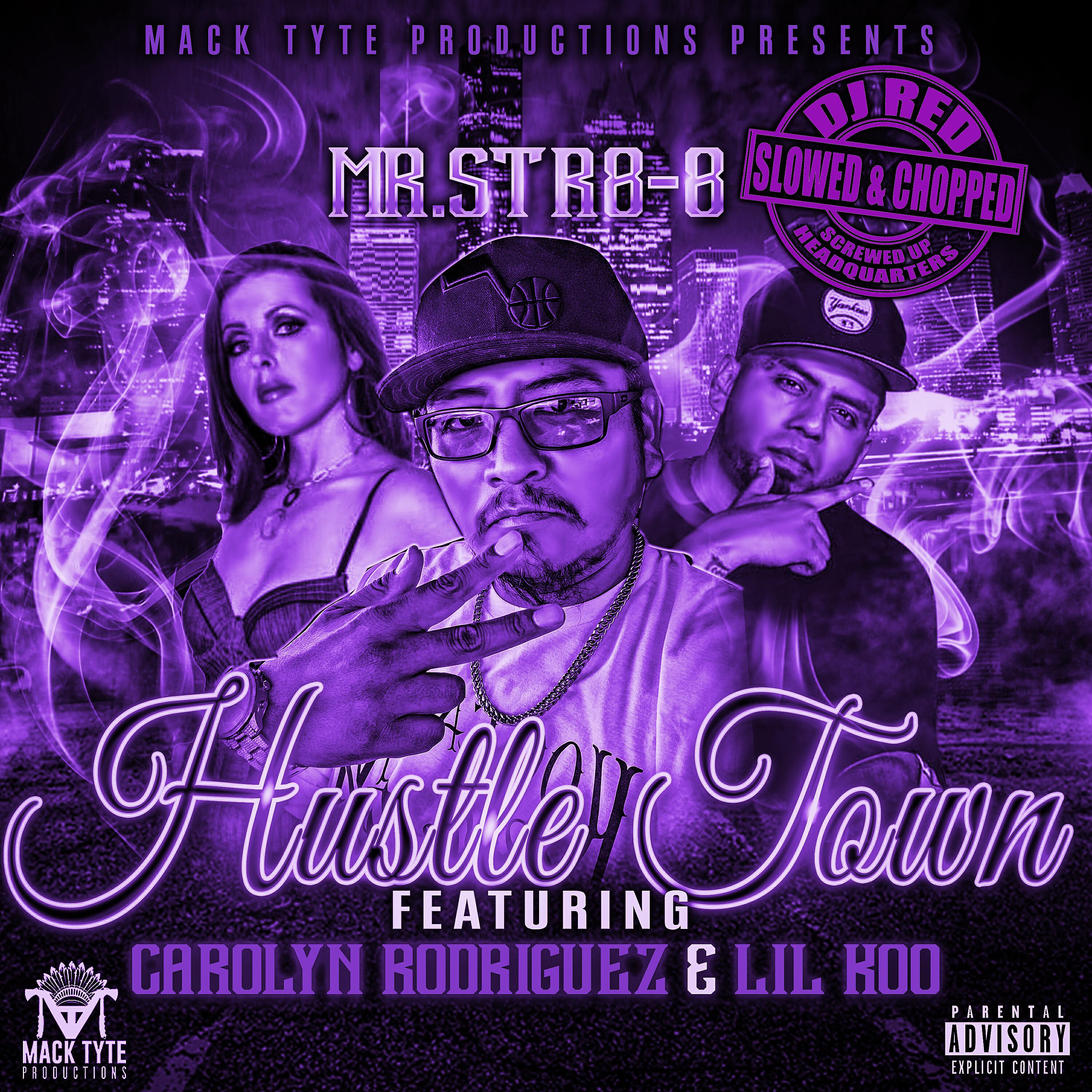 Mr.Str8-8 - Hustle Town (feat. Carolyn Rodriguez & Lil Koo) (Slowed & Chopped)