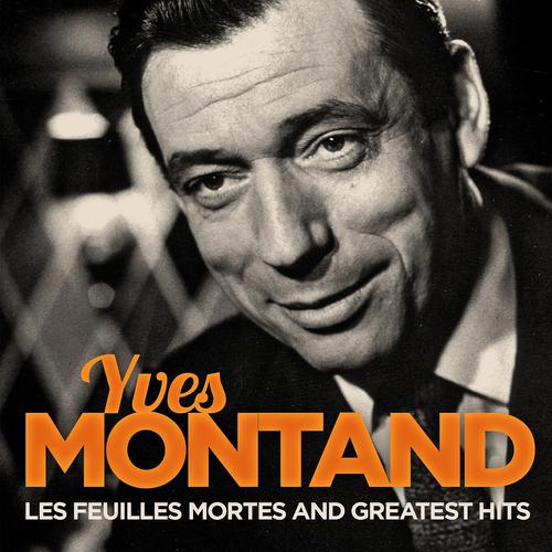 Постер альбома Yves Montand : Les feuilles mortes and greatest hits