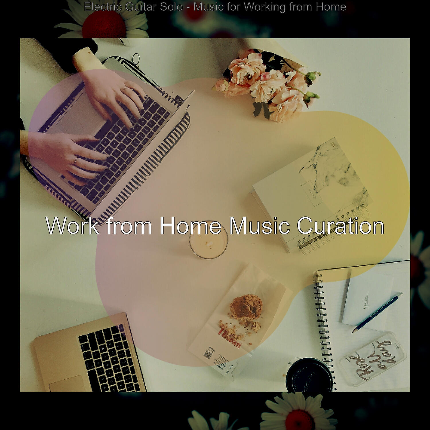 Work from Home Music Curation - Ambience for Virtual Classes