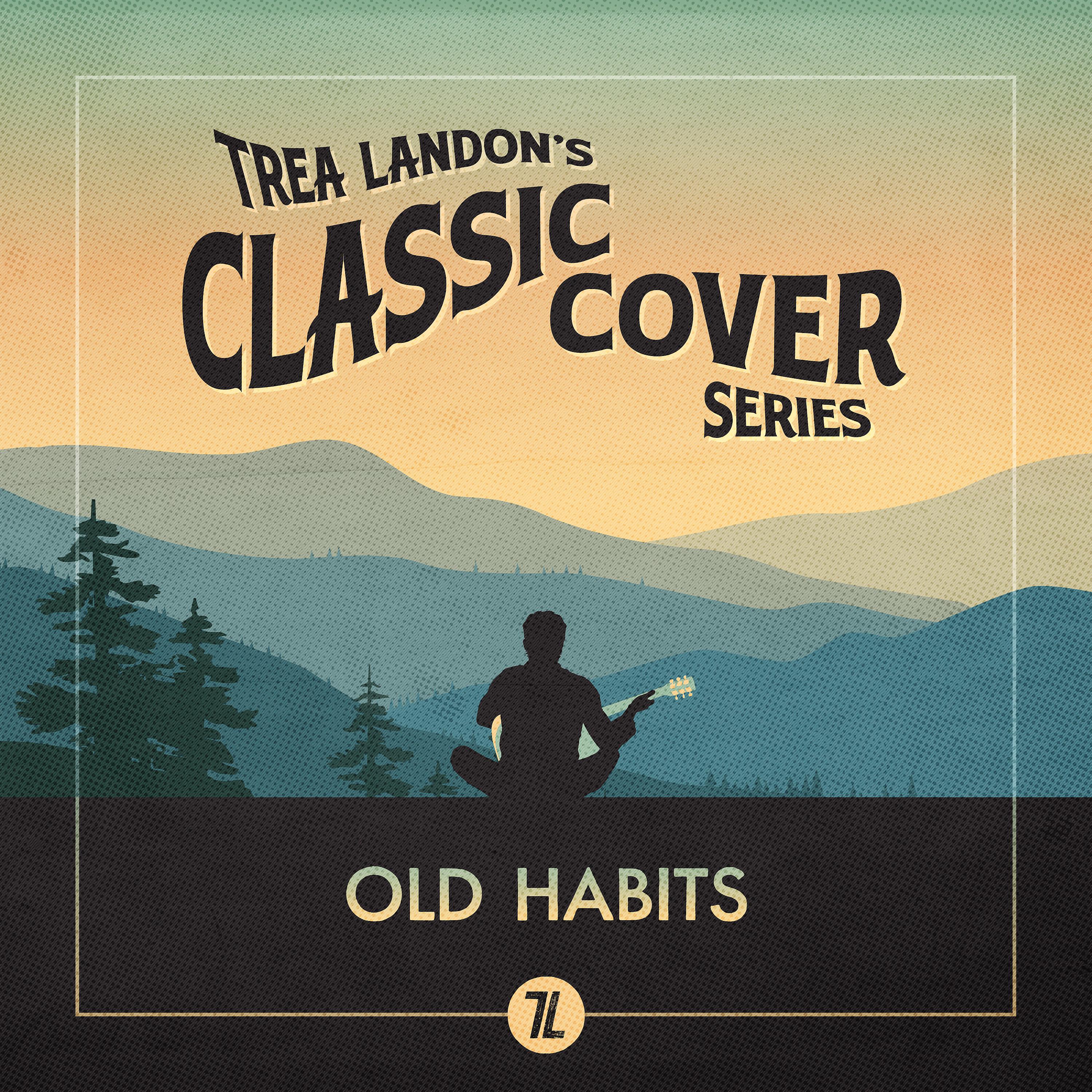 Постер альбома Old Habits (Trea Landon's Classic Cover Series)