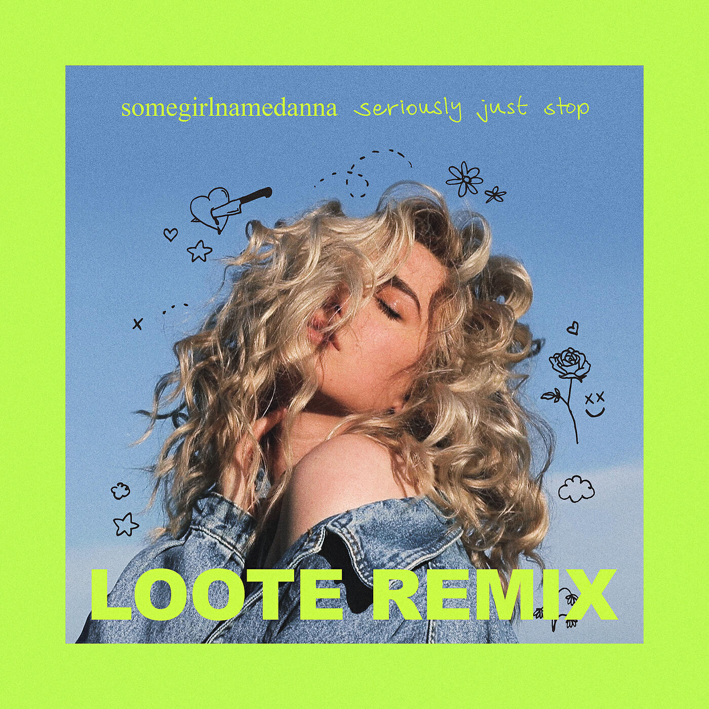 somegirlnamedanna - seriously just stop (Loote remix)