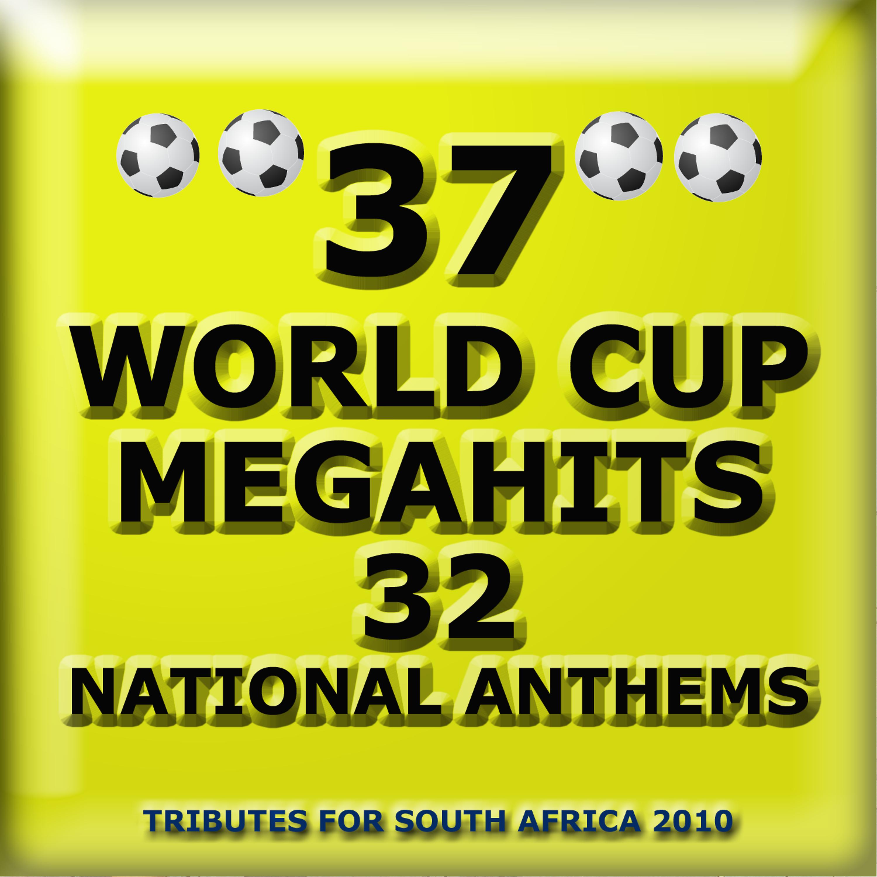 Постер альбома 37 World Cup Megahits + 32 National Anthems - Tributes for South Africa 2010