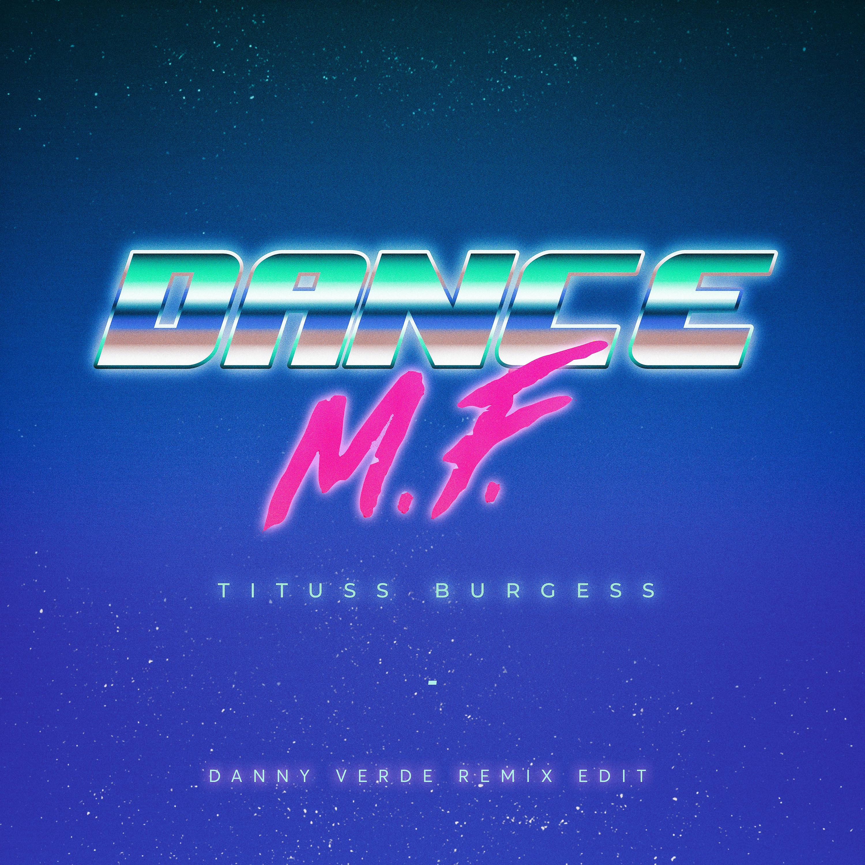 Постер альбома Dance M.F. (Danny Verde Remix Edit)