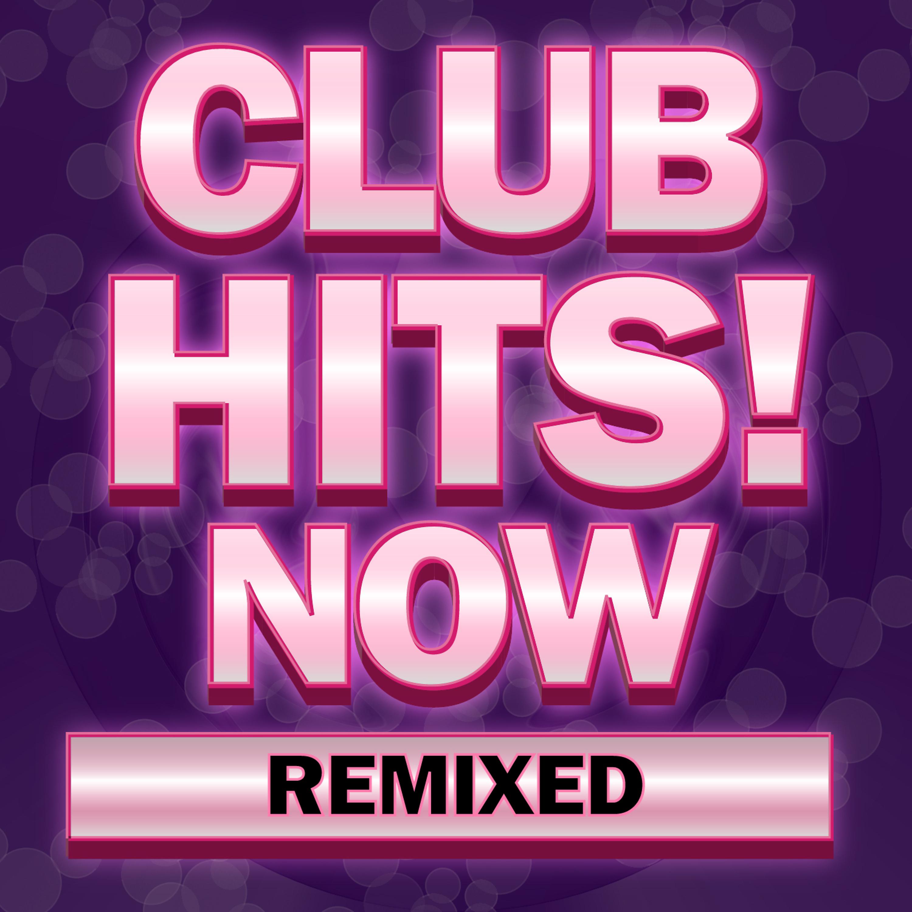 Постер альбома Club Hits! Now Remixed
