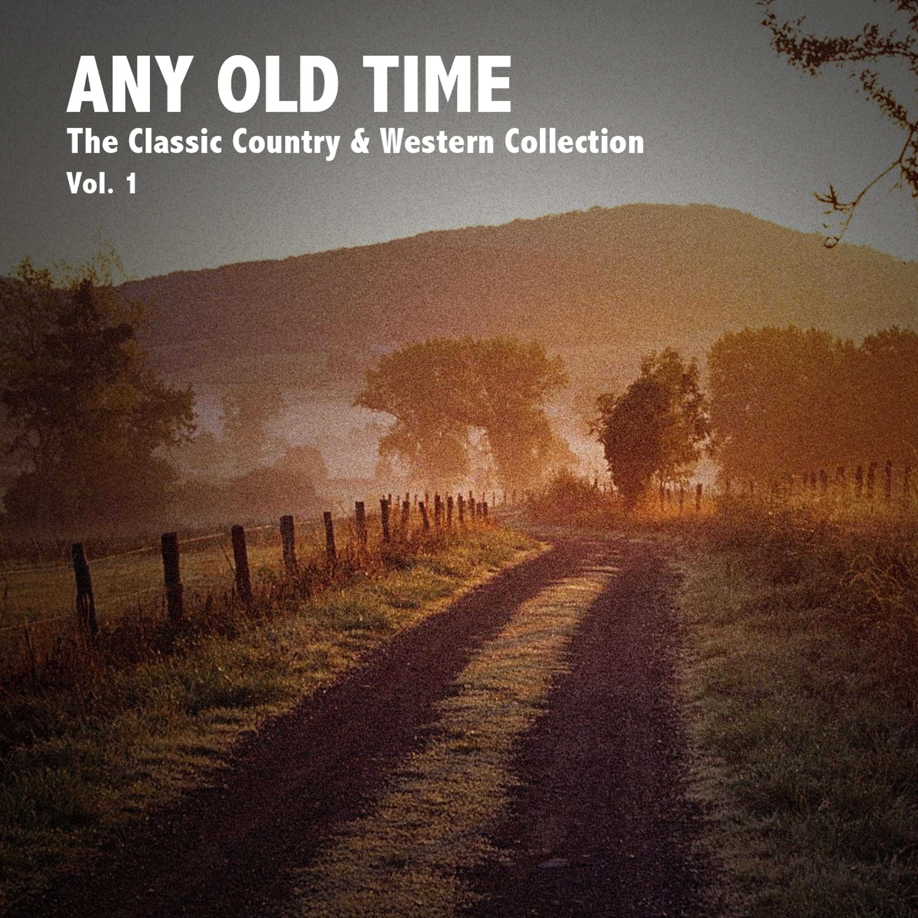 Постер альбома Any Old Time, The Classic Country & Western Collection: Vol. 1