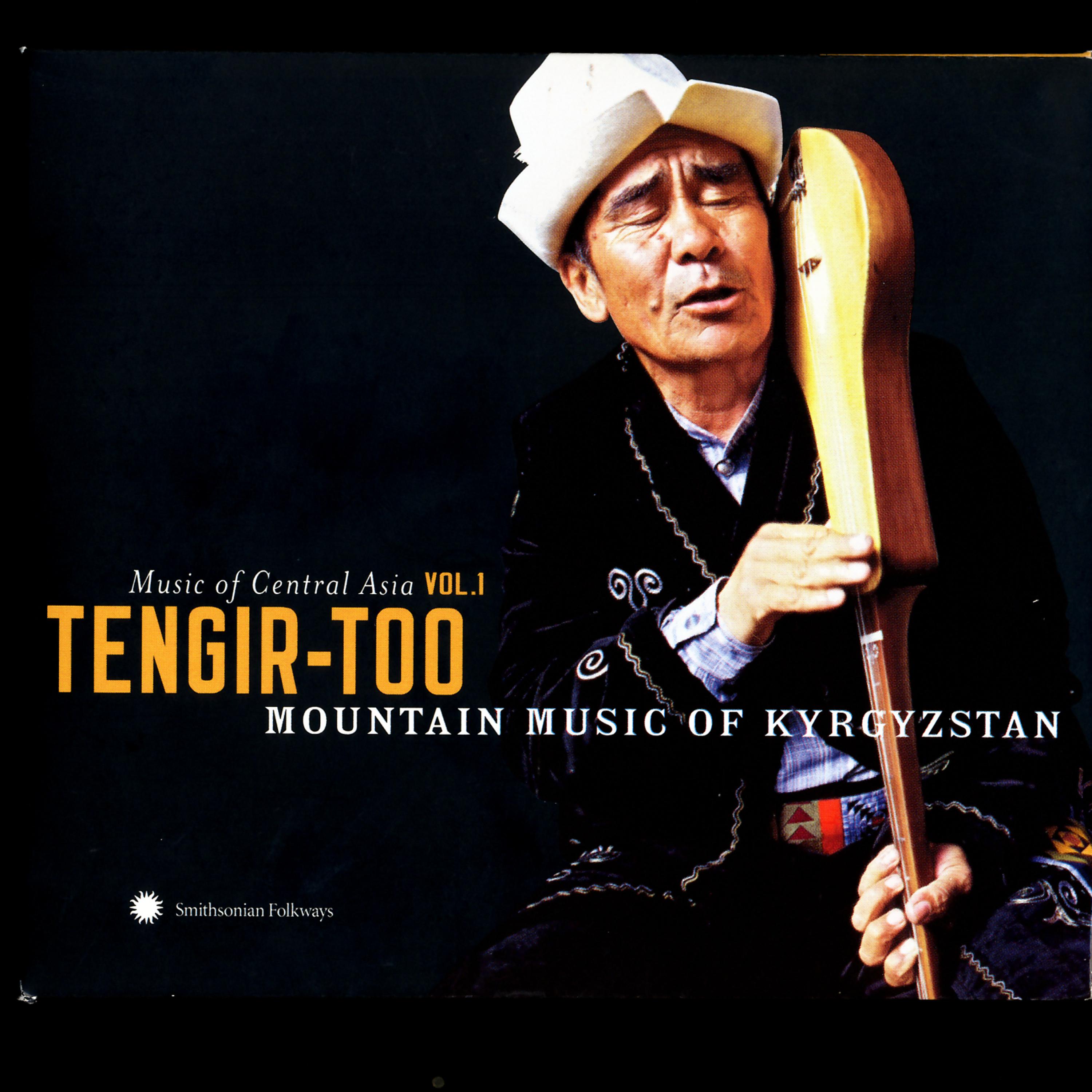 Постер альбома Music Of Central Asia, Vol. 1: Tengir-Too - Mountain Music Of Kyrgyzstan