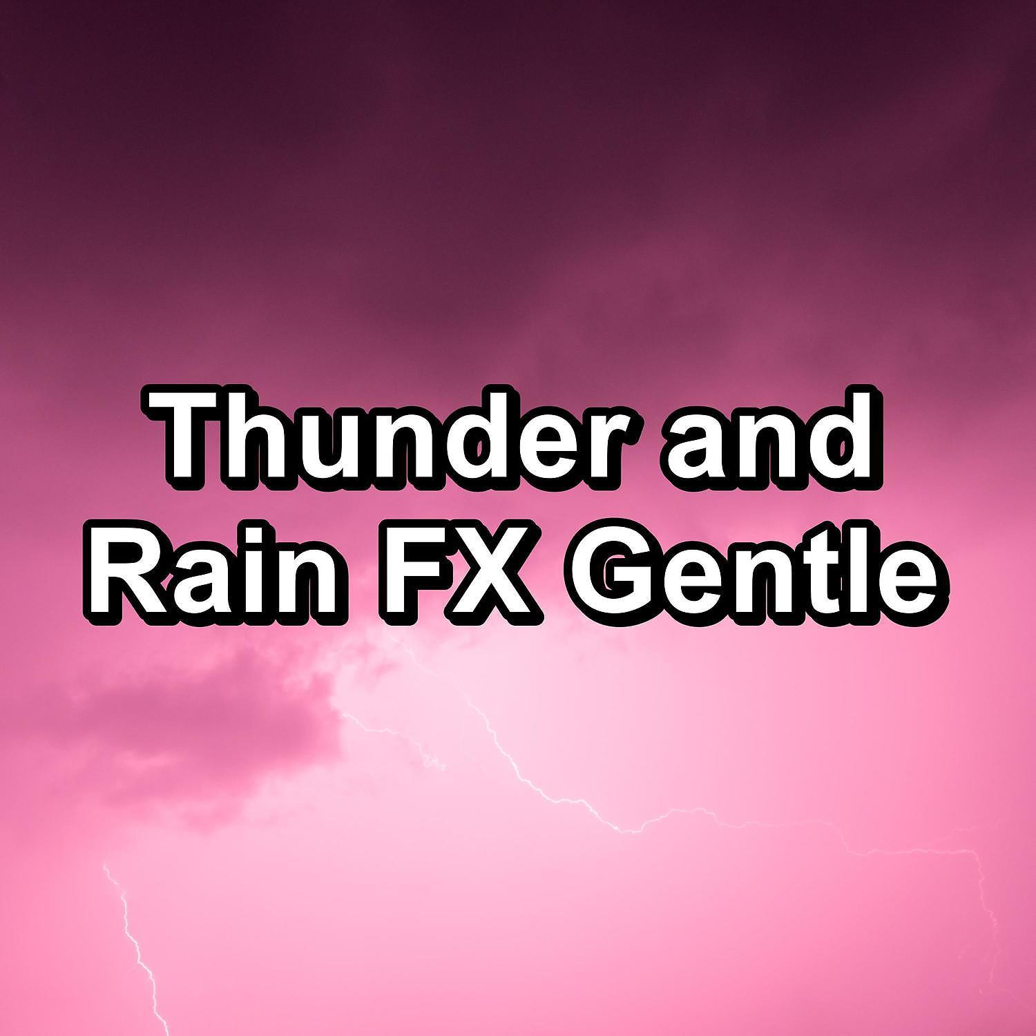 Постер альбома Thunder and Rain FX Gentle