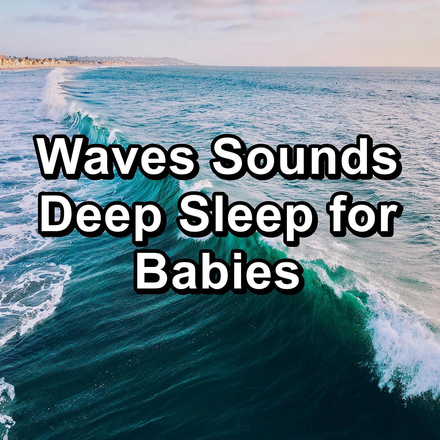Постер альбома Waves Sounds Deep Sleep for Babies