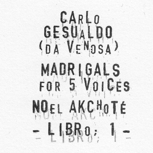Постер альбома Carlo Gesualdo : Madrigals for Five Voices - Libro 1