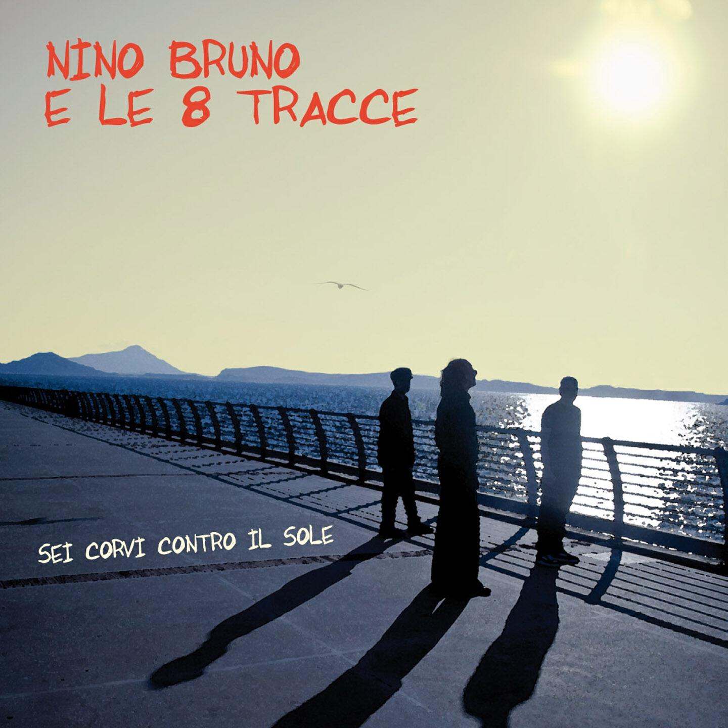Nino Bruno e le 8 Tracce - Guardavo il fiume