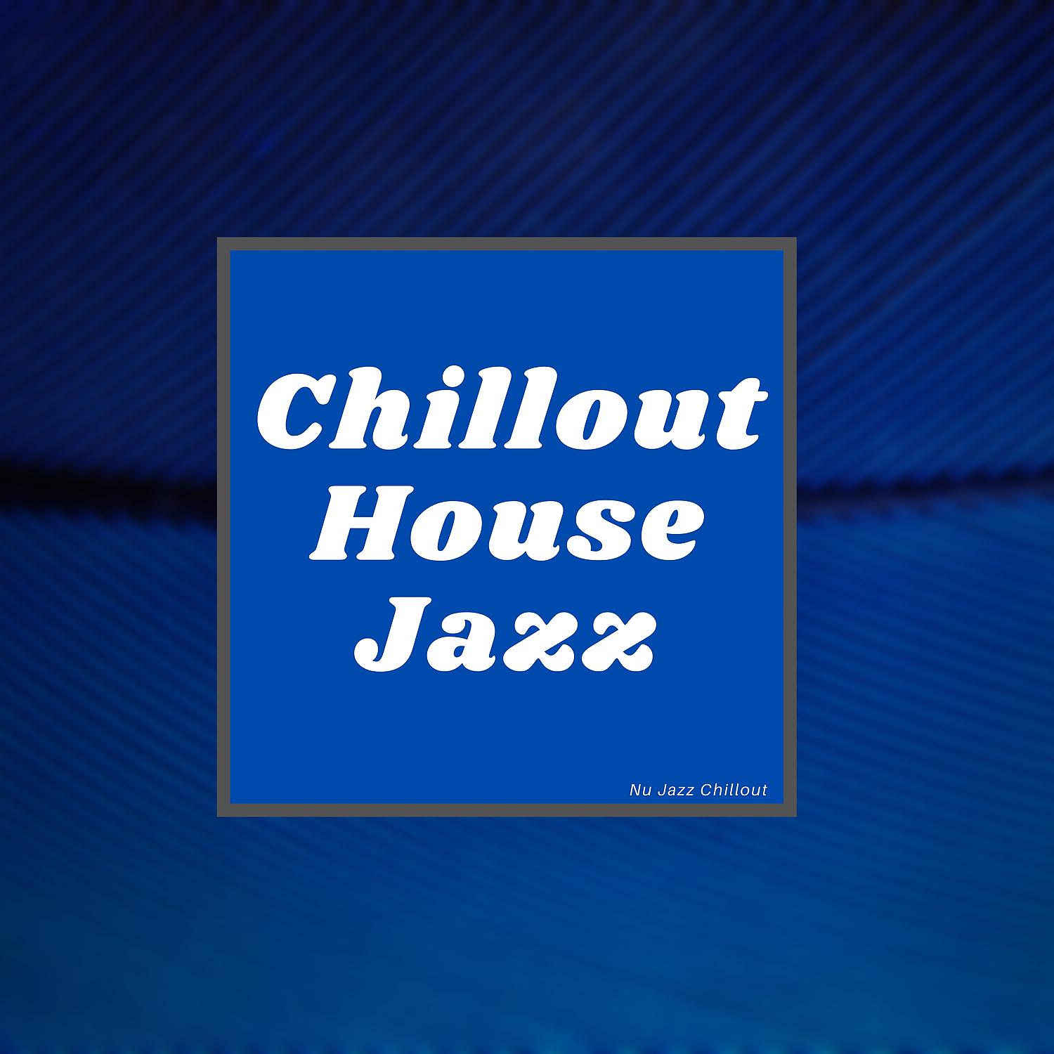 Постер альбома Chillout House Jazz