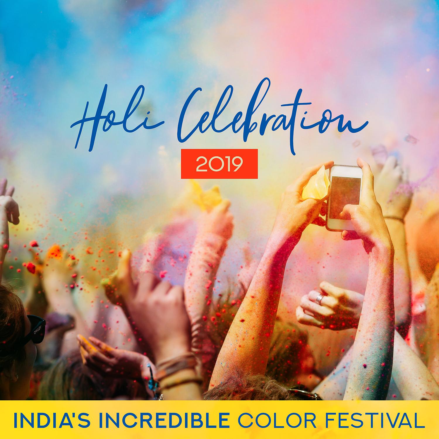 Постер альбома Holi Celebration 2019: India's Incredible Color Festival - Pure Happiness, Oriental Dance, Positive Music