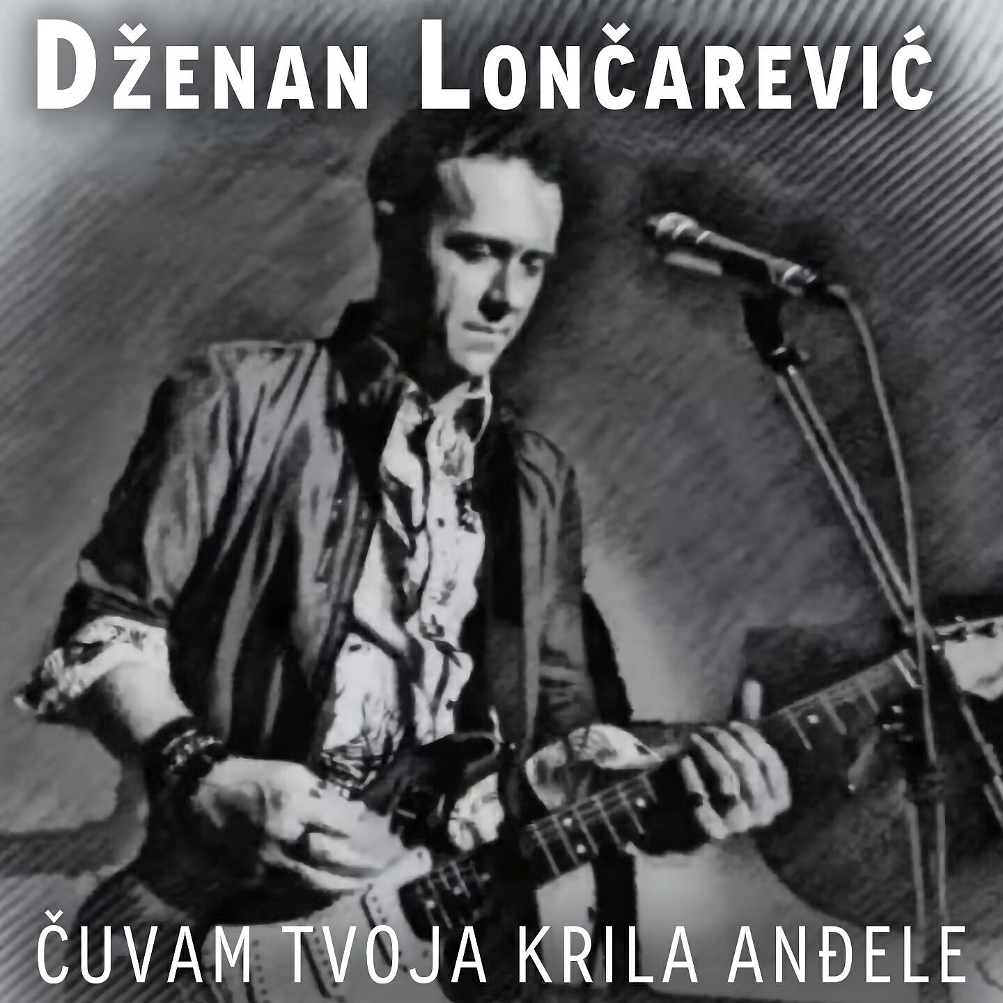 Dženan Loncarević - Cuvam tvoja krila andjele