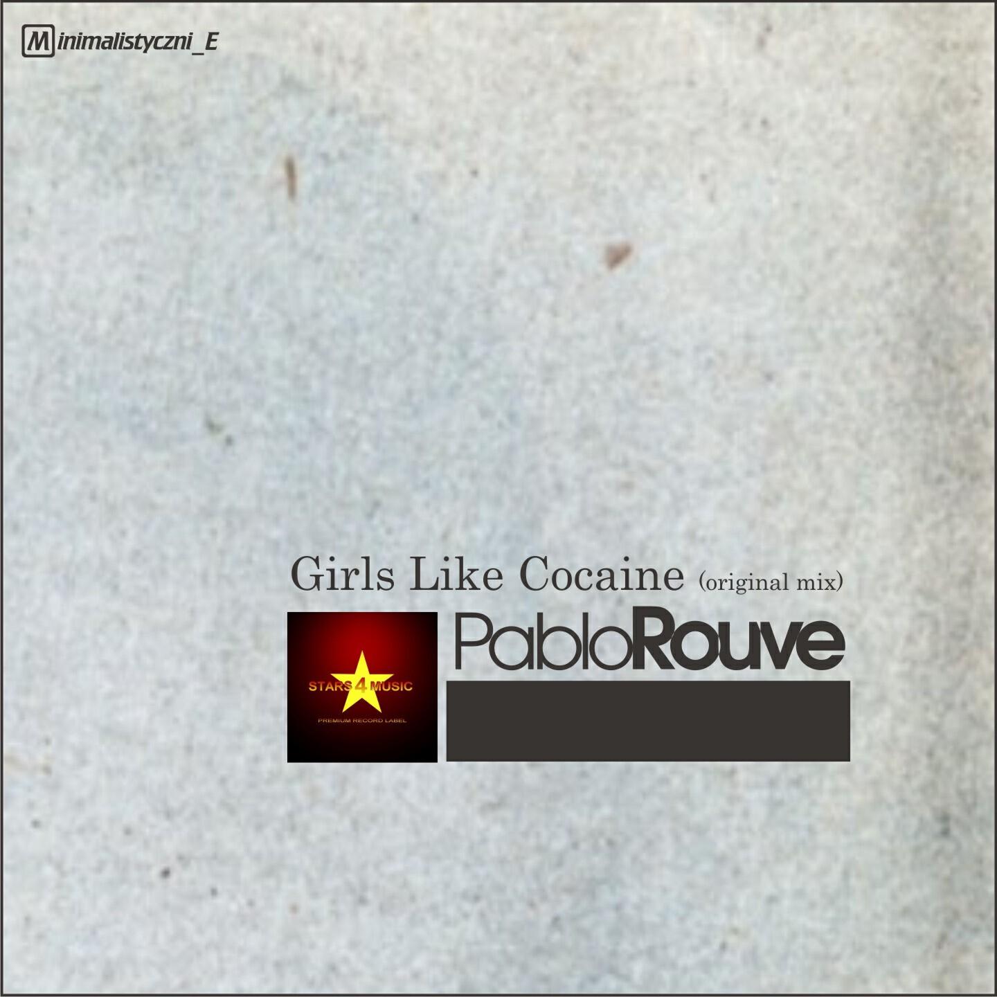 Pablo Rouve - Girls Like Cocaine