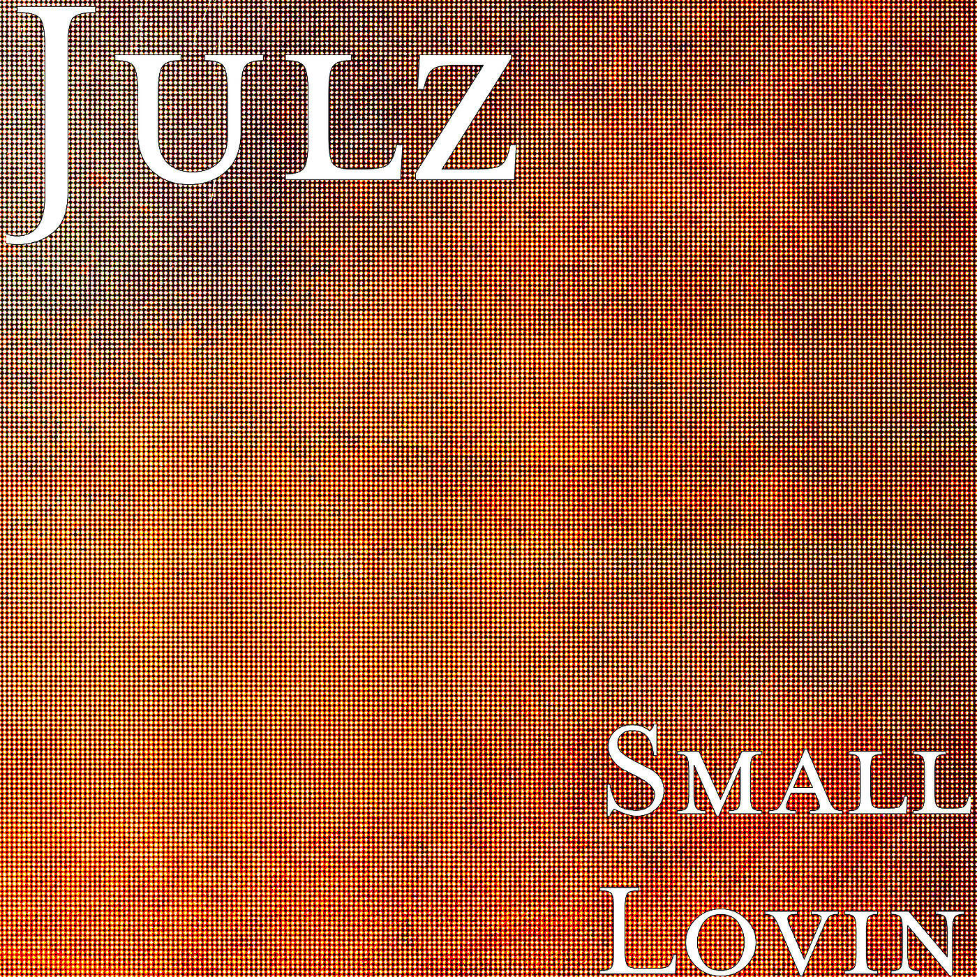 Julz - Small Lovin