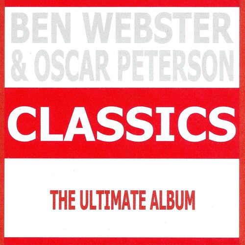 Постер альбома Classics - Ben Webster & Oscar Peterson