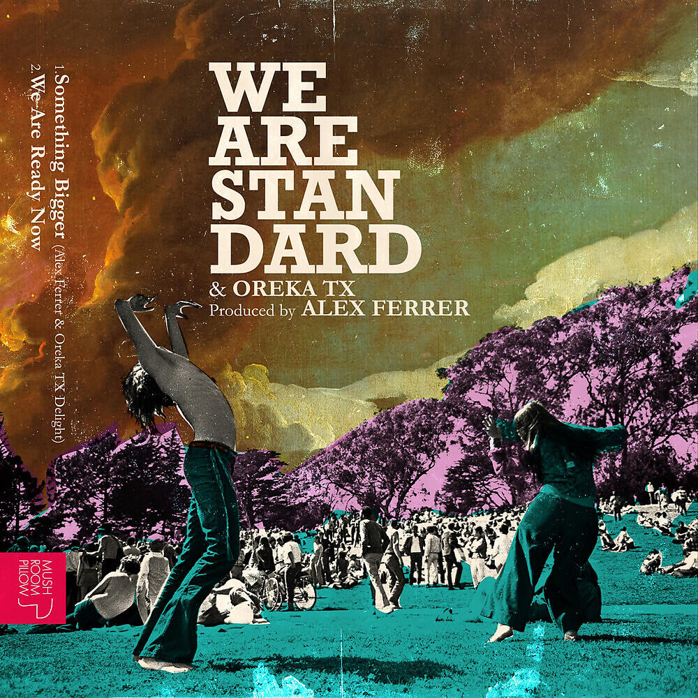 We Are Standard - Something Bigger (Alex Ferrer & Oreka Tx Delight)