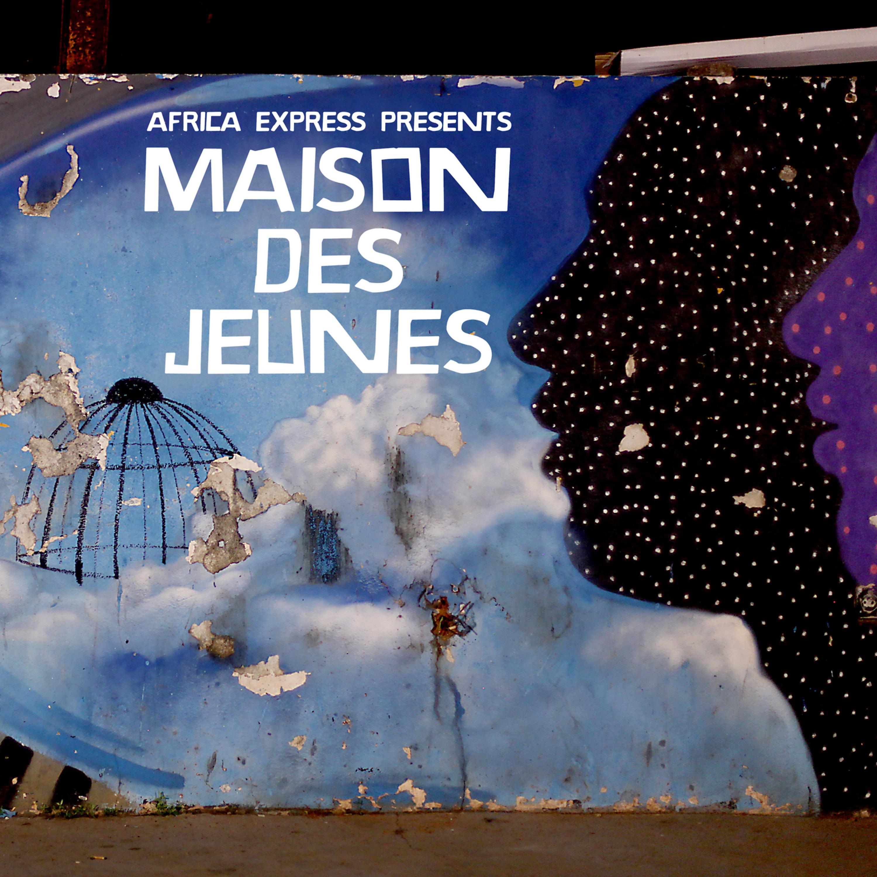 Постер альбома Africa Express Presents: Maison Des Jeunes (Deluxe Edition)