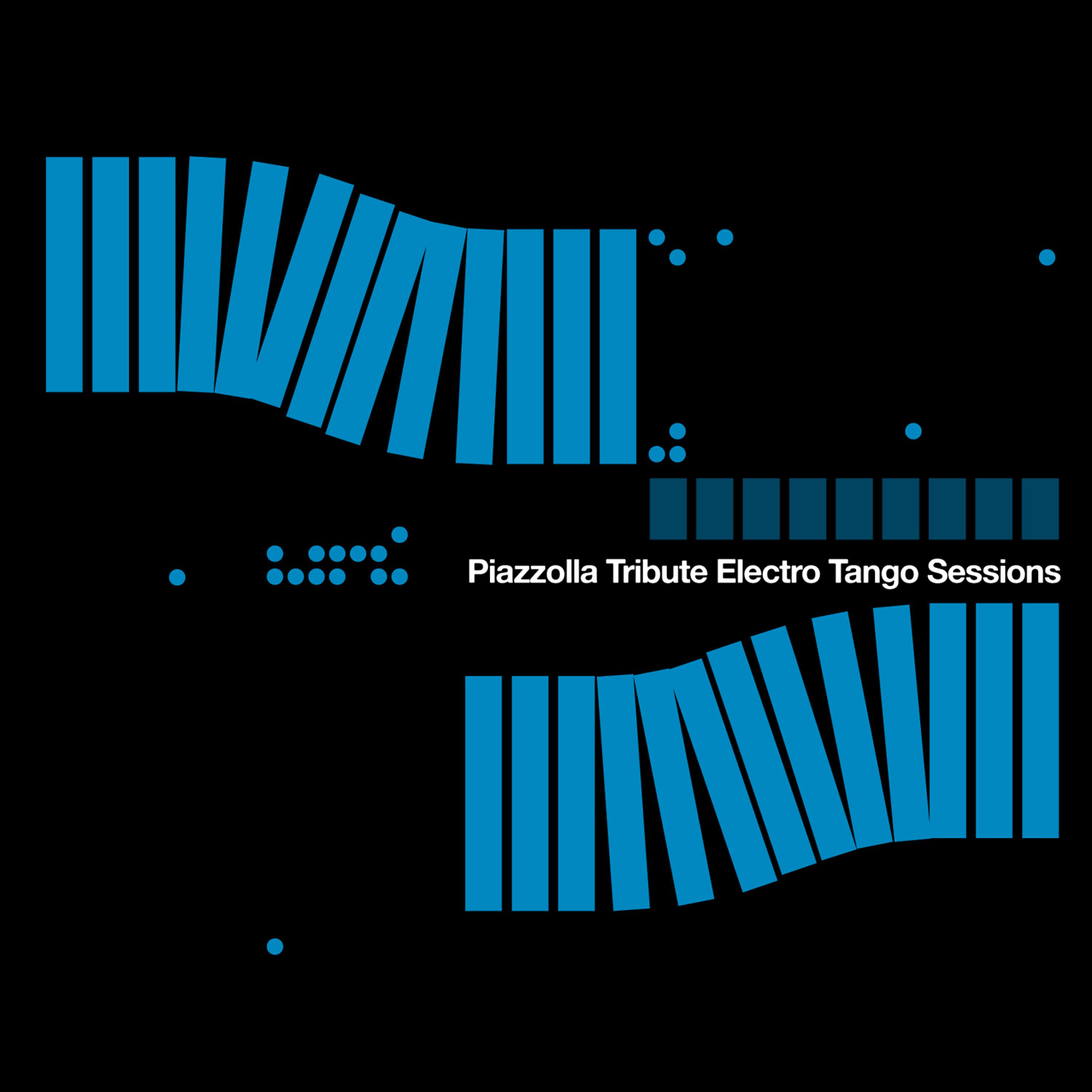 Постер альбома Piazzolla Tribute Electro Tango Sessions